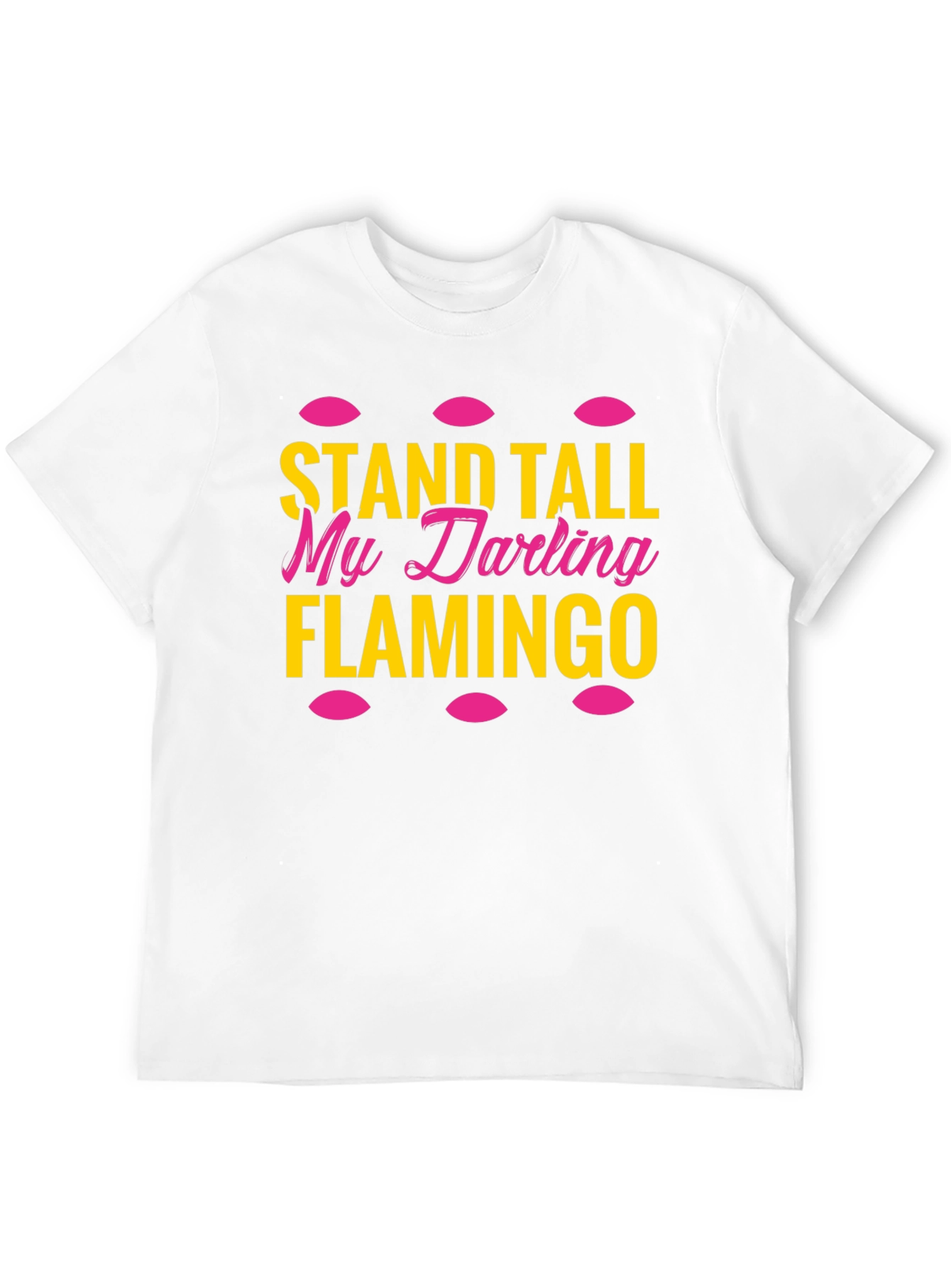 Stand Tall My Darling Flamingo T-Shirt