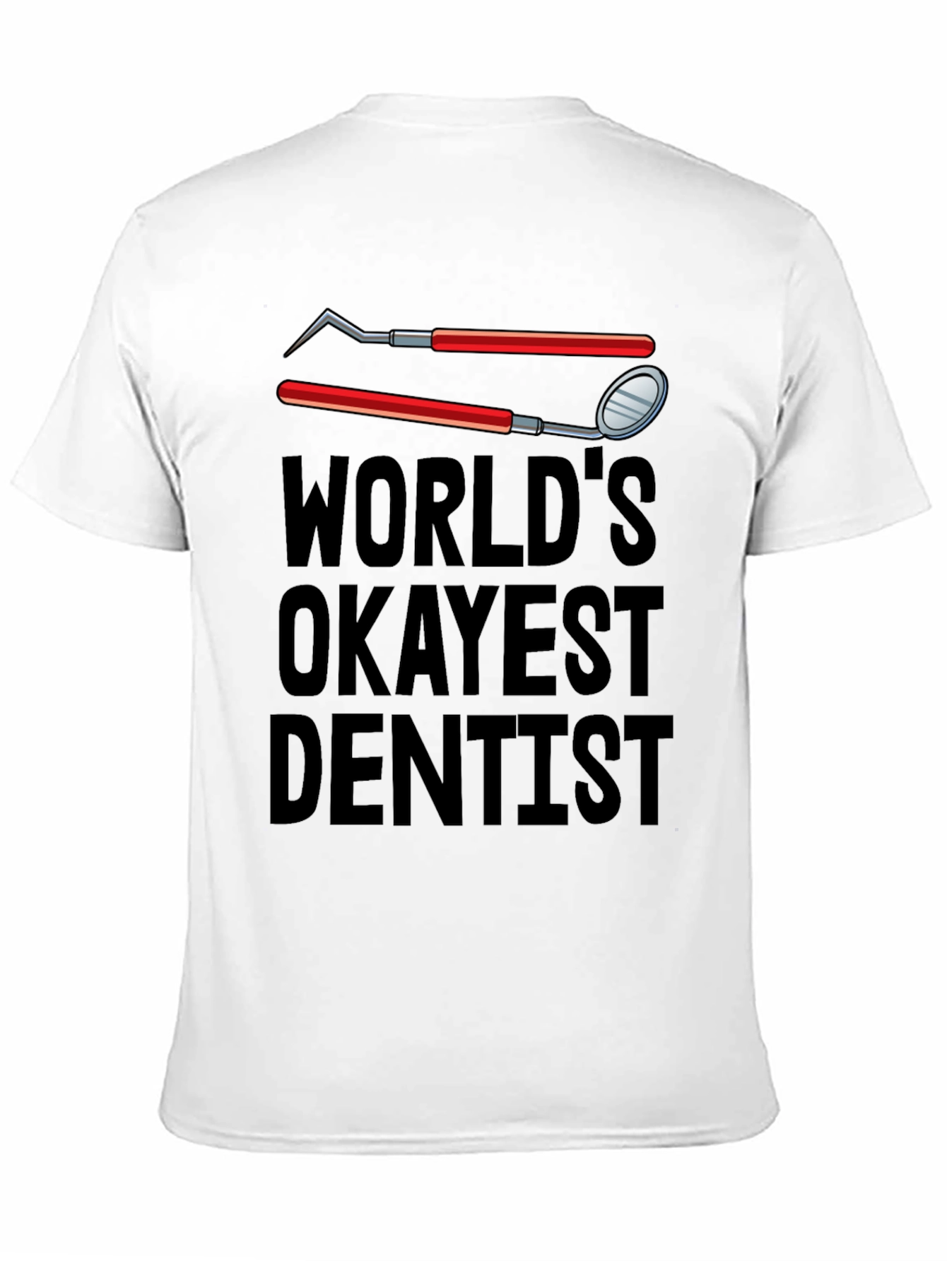 Worlds Okayest Dentist T-Shirt - Funny Dental Tee