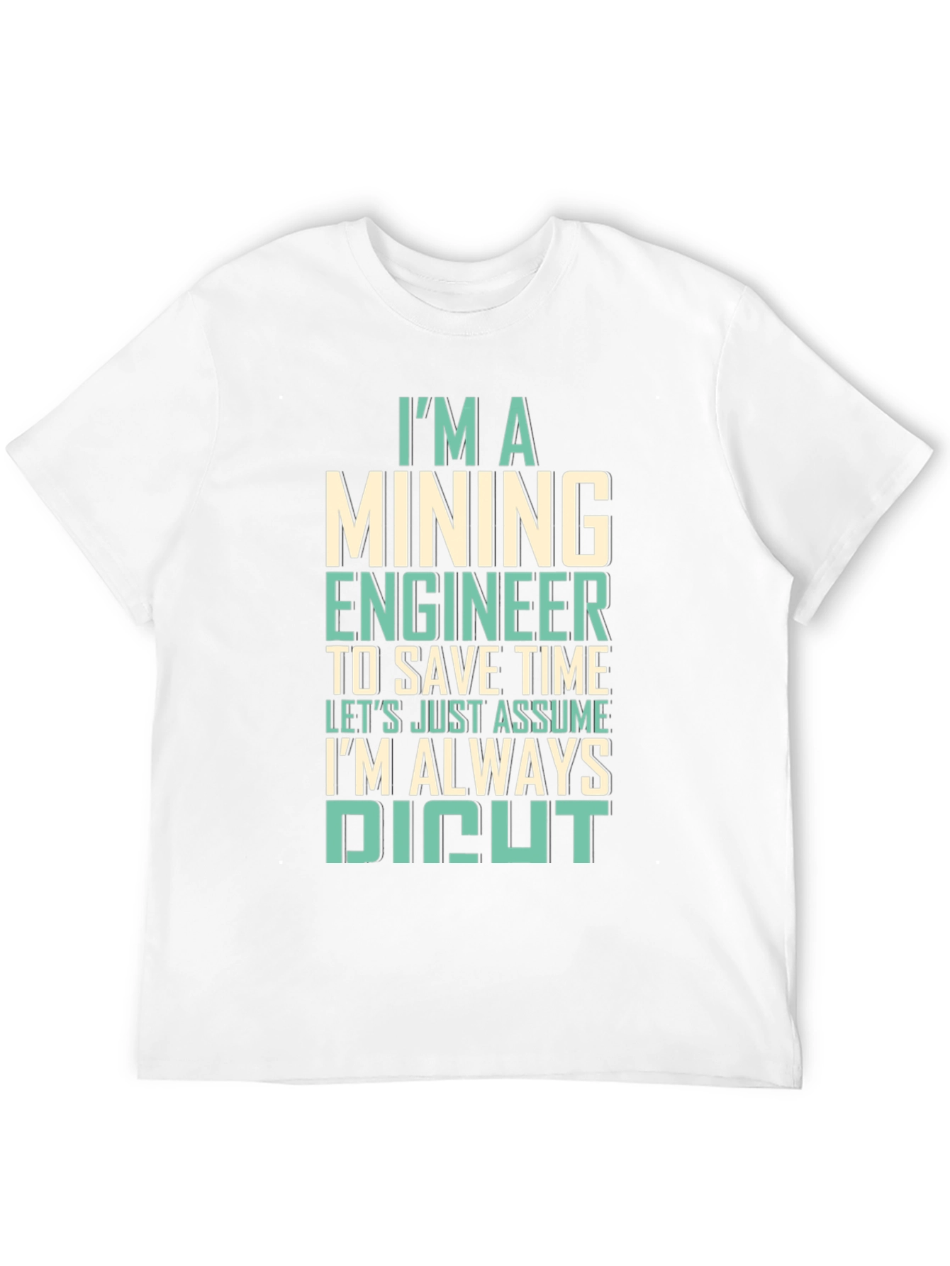 Mining Engineer T-Shirt - Always Right