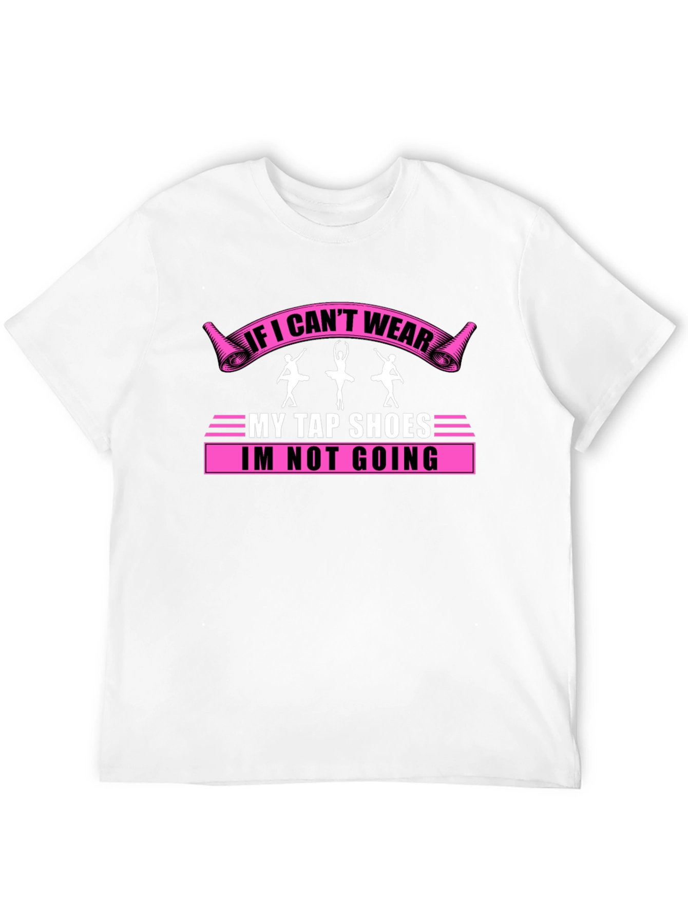 If I Cant Wear My Tap Shoes T-Shirt