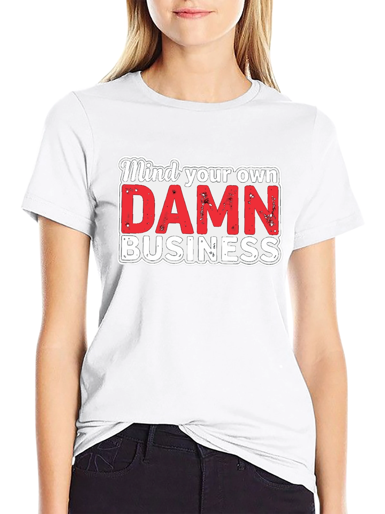 Mind Your Own DAMN Business Graphic Tee