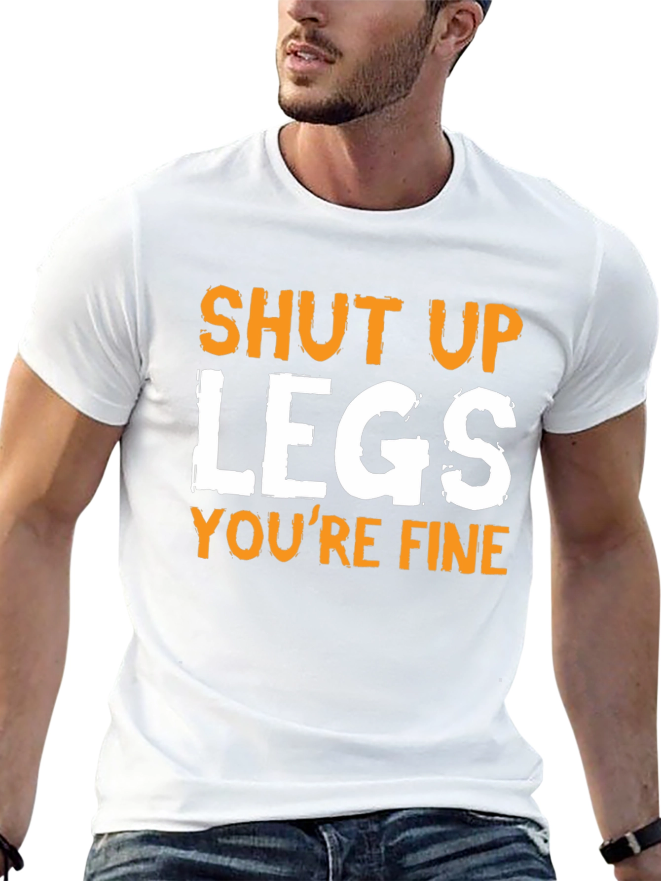 Shut Up Legs Funny T-Shirt