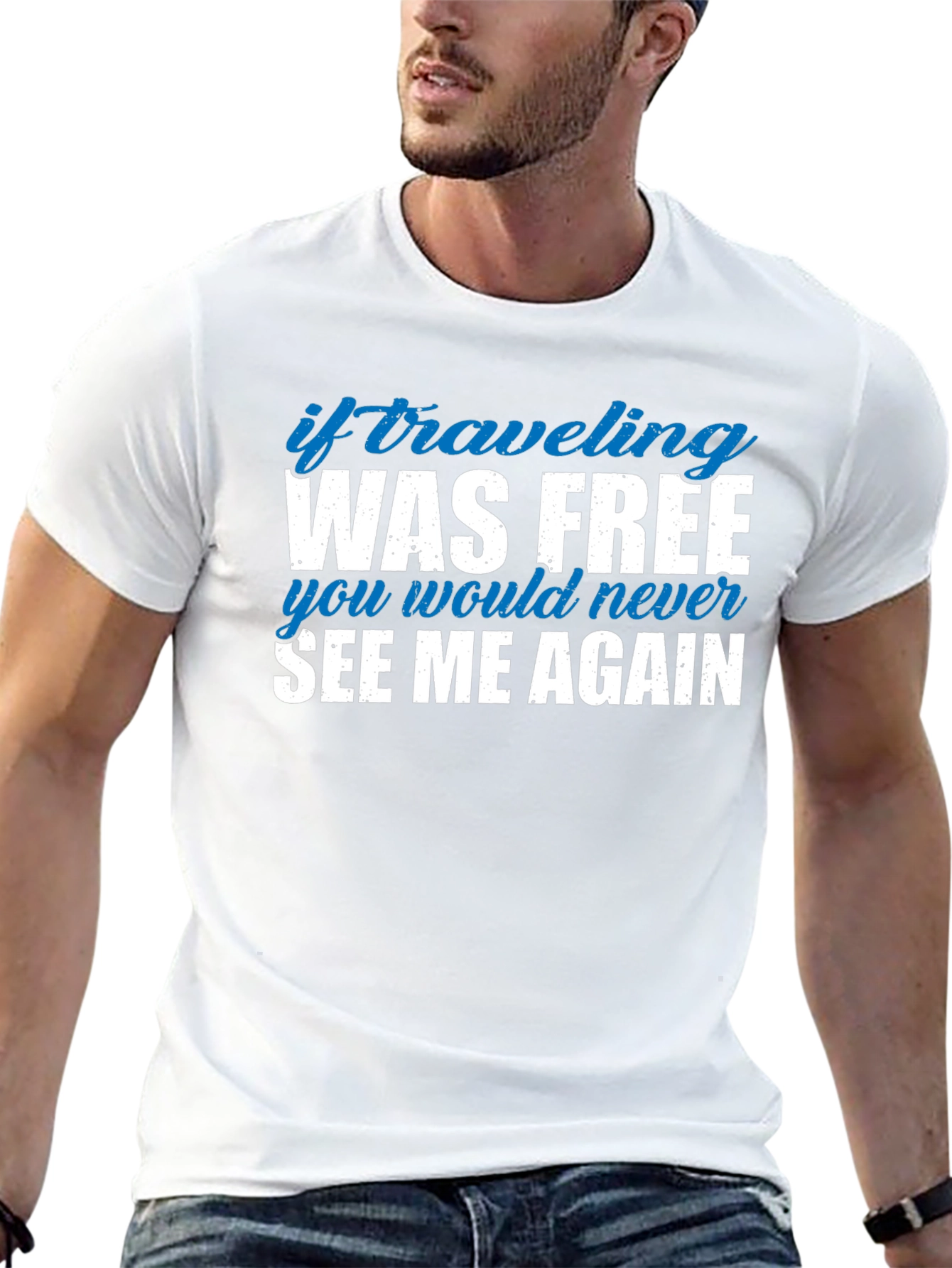 If Traveling Was Free Funny Slogan Tee