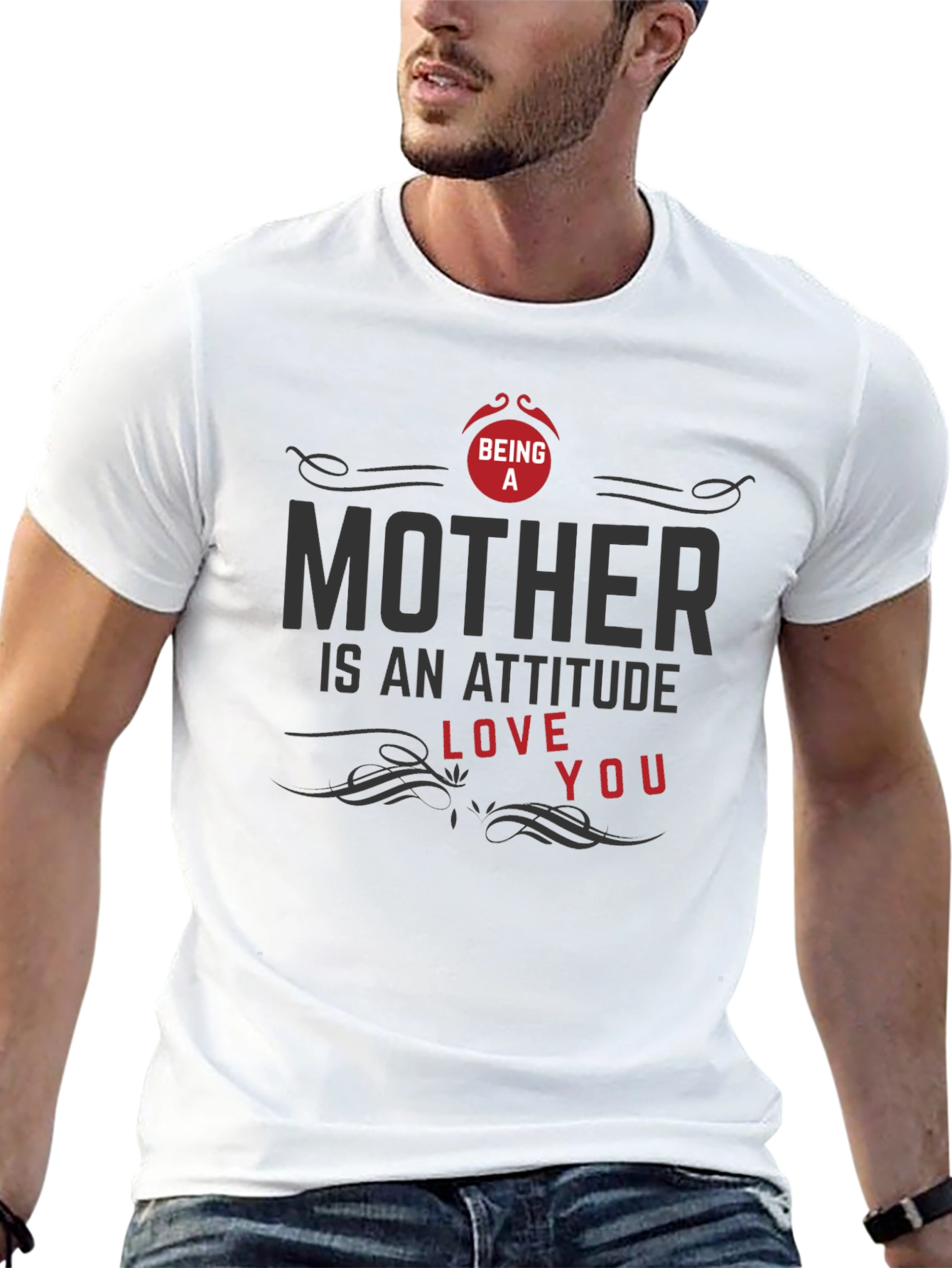 Being A Mother T-Shirt - Attitude Love You Design