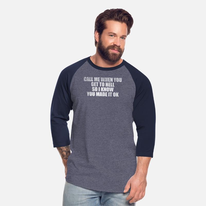 Call me when you get to hell so I know you made it