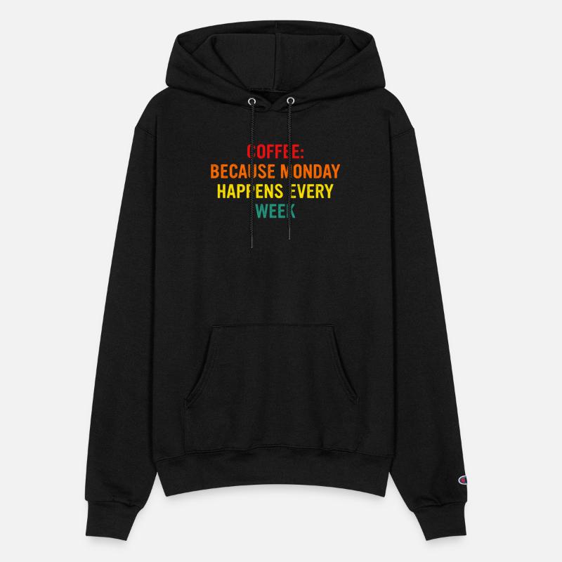 Coffee Because Monday Happens Every week