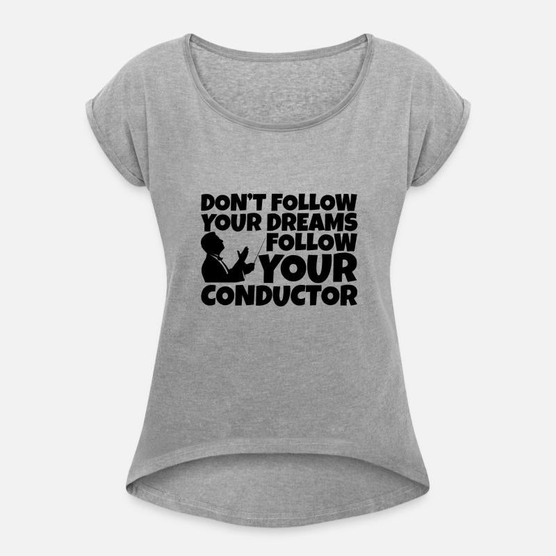 Don't Follow Your Dreams Follow Your Conductor 2