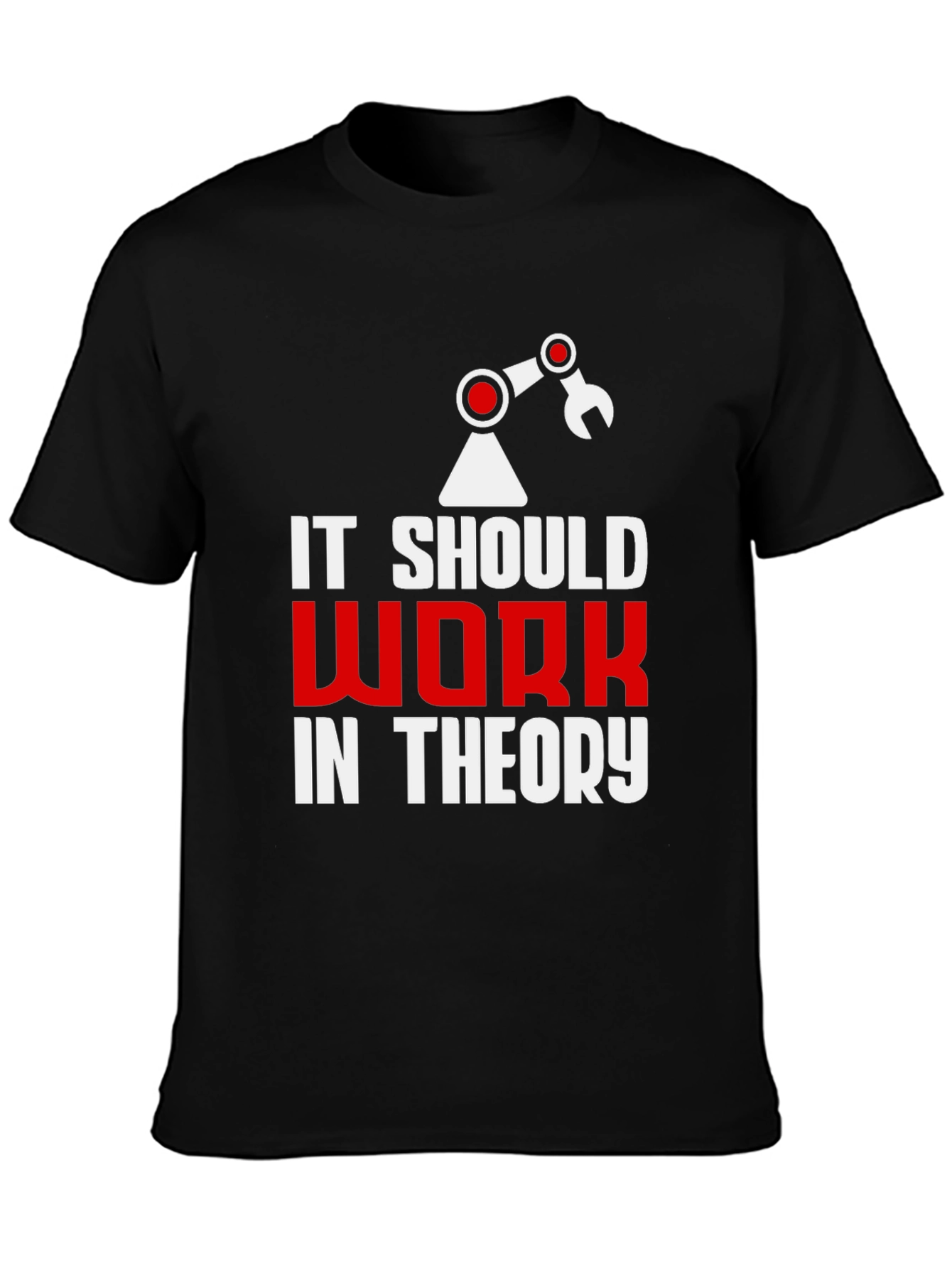 It Should Work In Theory T-Shirt
