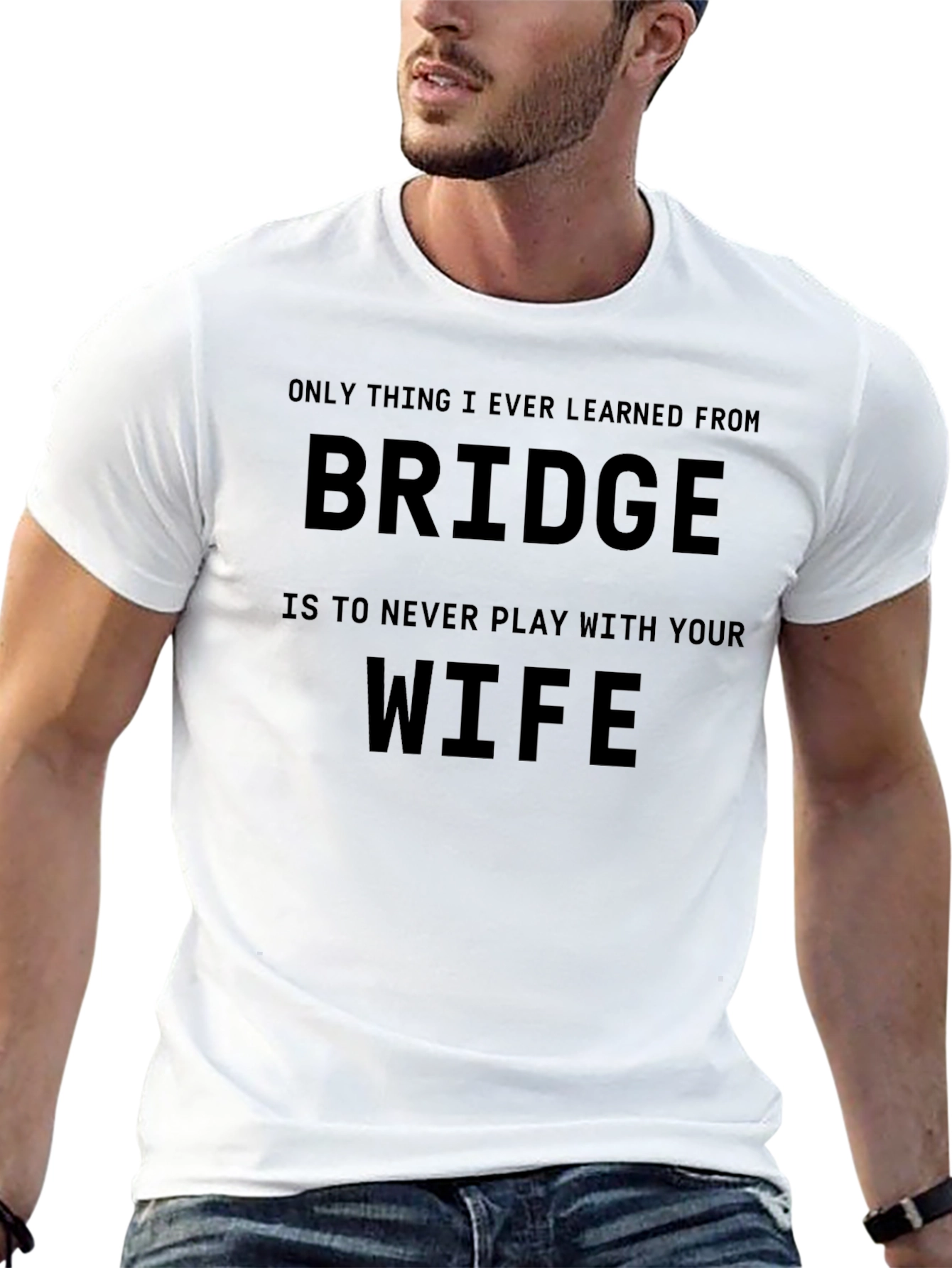 Funny Bridge T-Shirt - Never Play with Your Wife