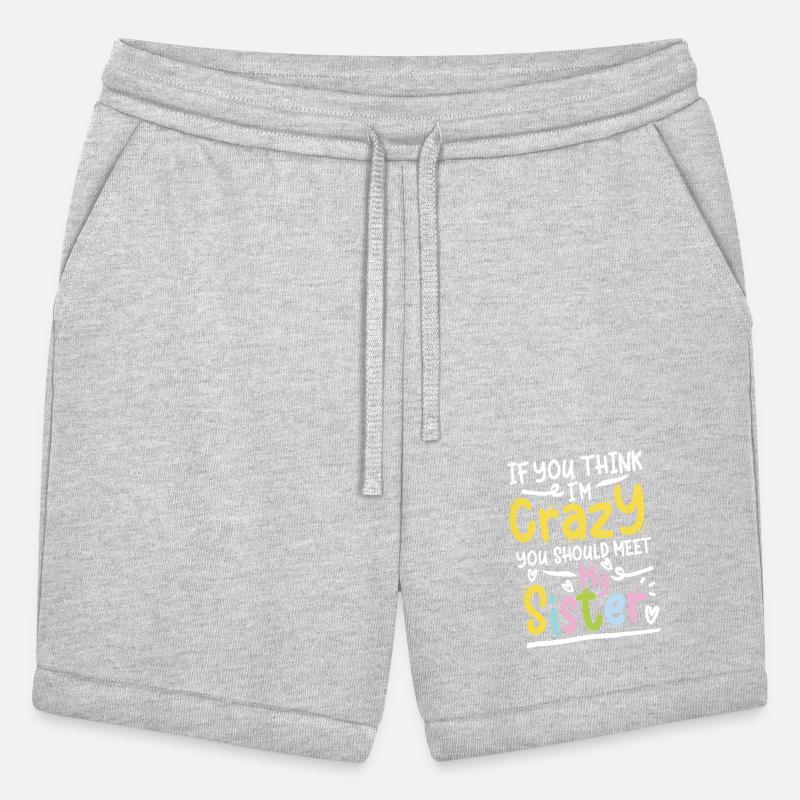 If you think i m crazy you should meet my sister