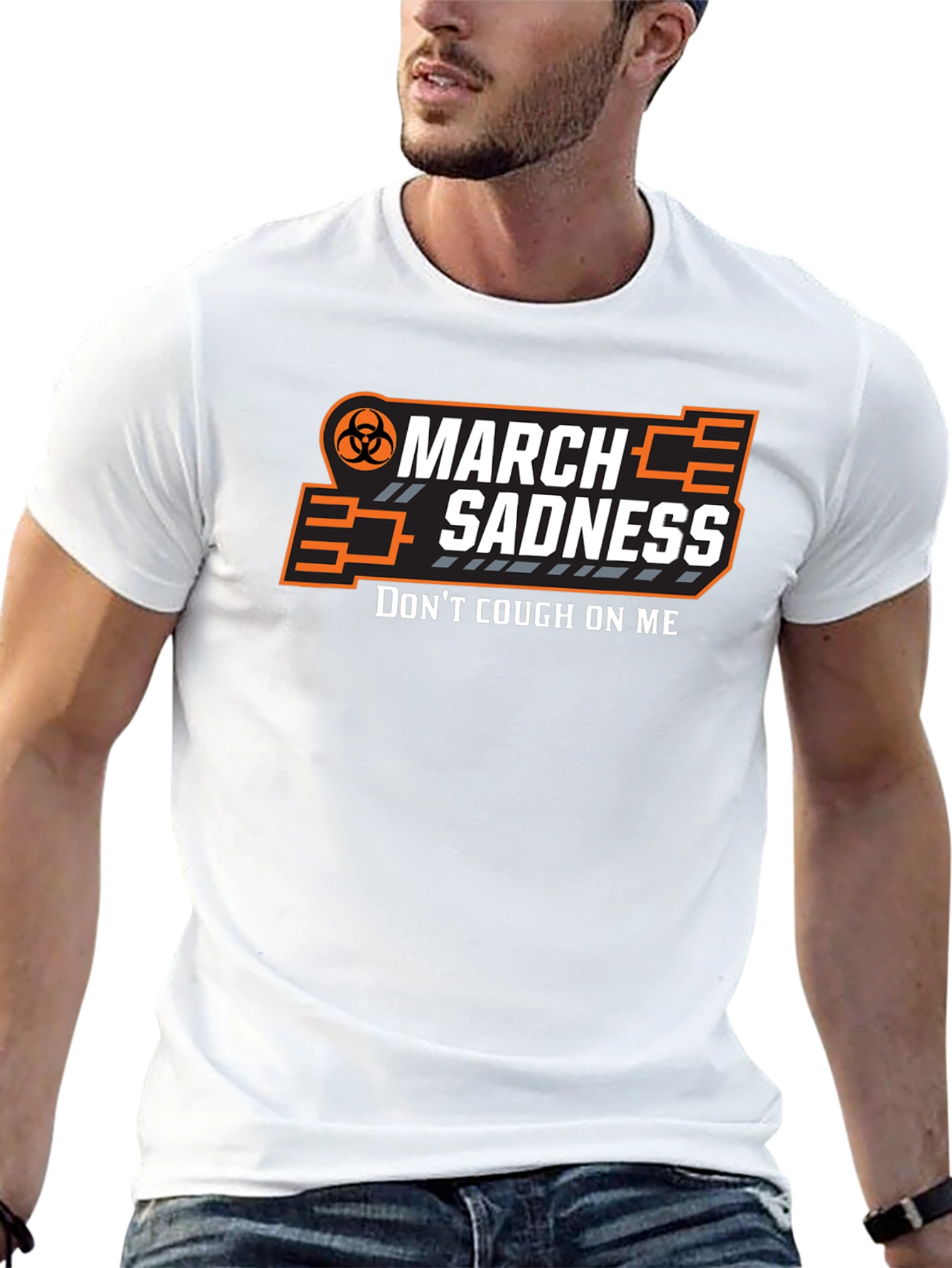 March Sadness T-Shirt - Dont Cough On Me