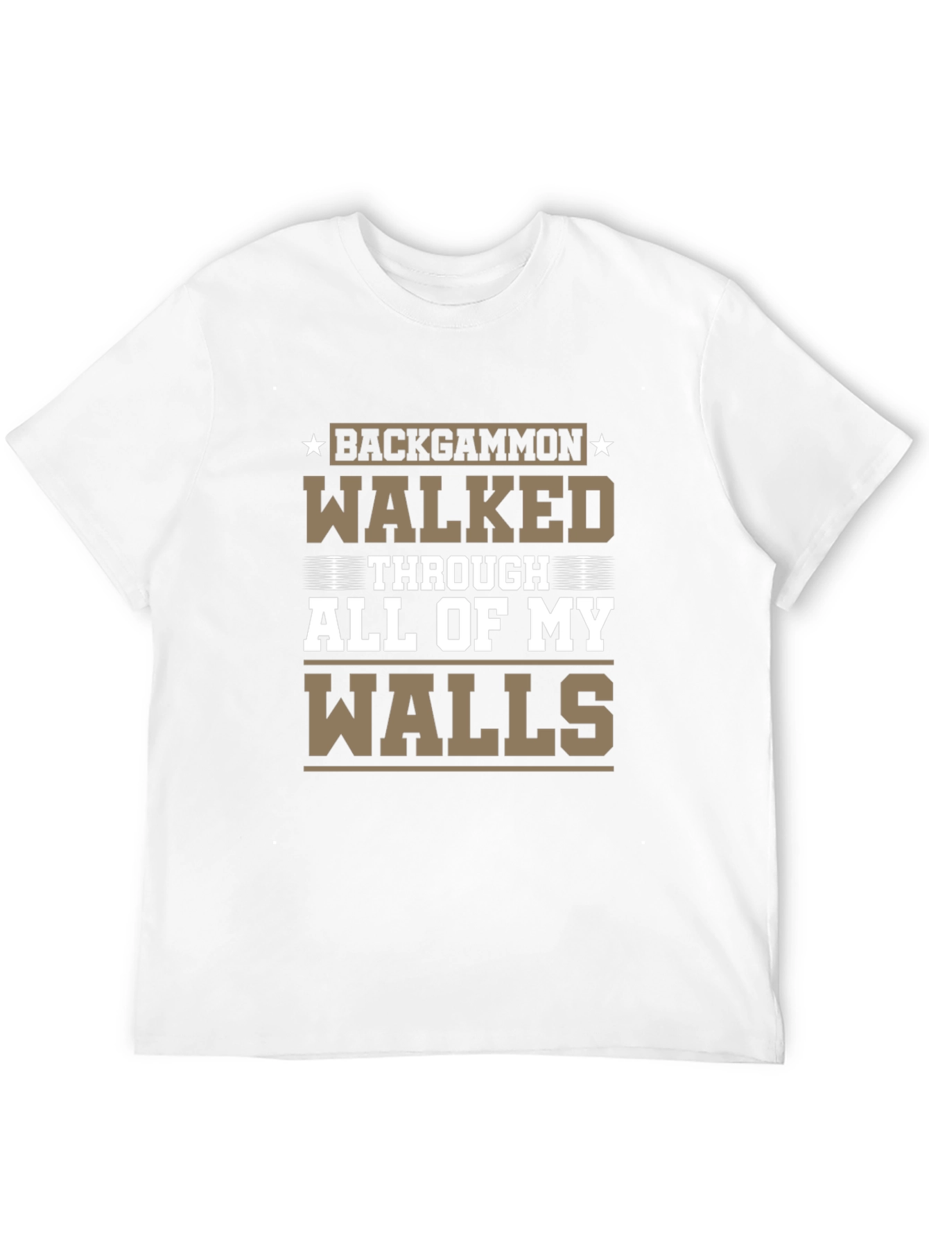 Backgammon Walked Through All of My Walls T-Shirt