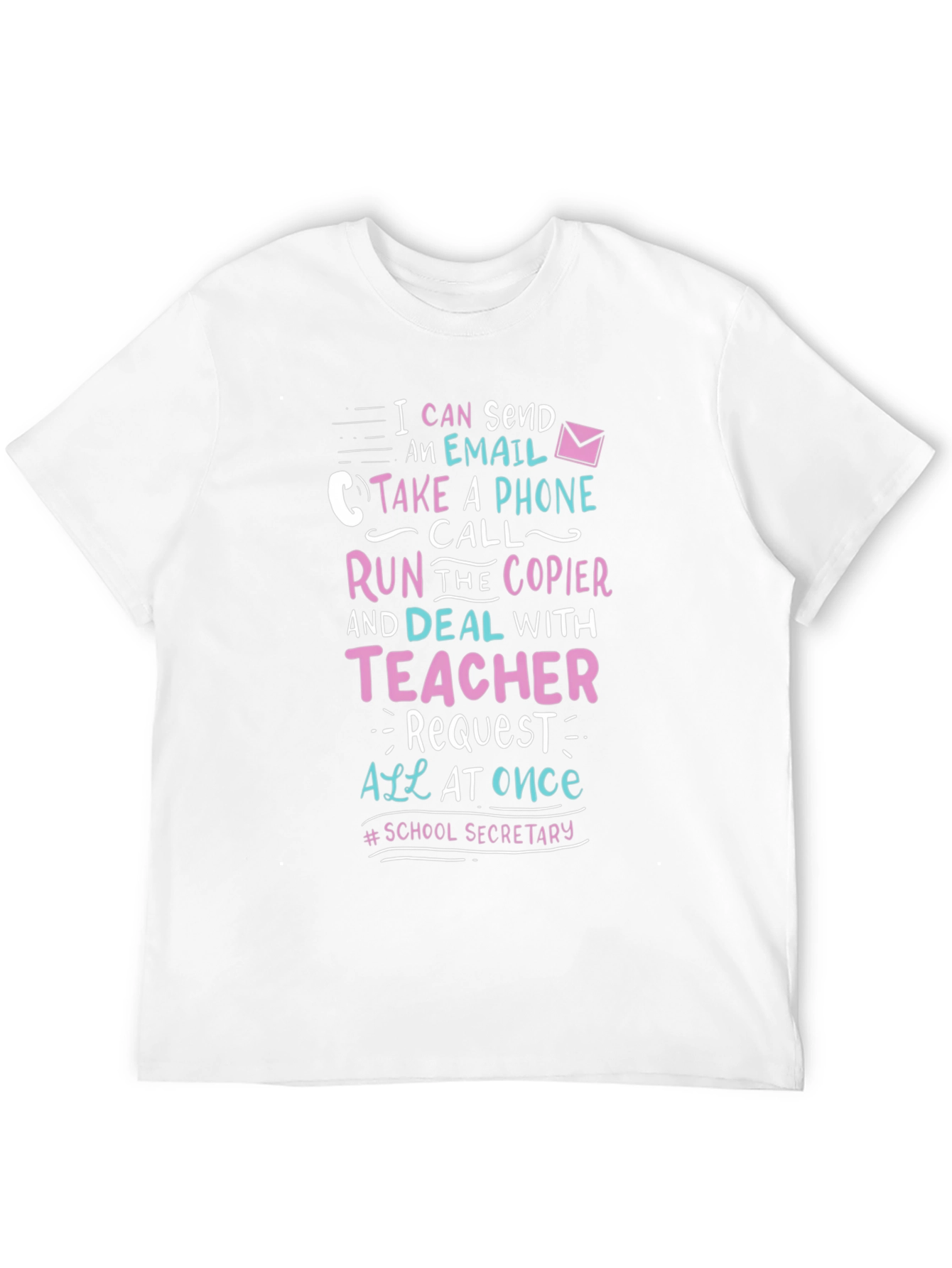School Secretary T-Shirt: I Can Send An Email