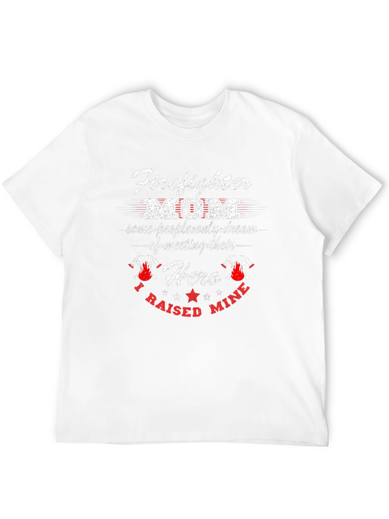 Firefighter Mom T-Shirt - Raised My Hero