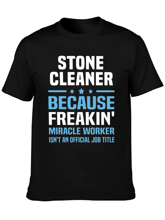 Stone Cleaner - Because Freakin Miracle Worker T-Shirt