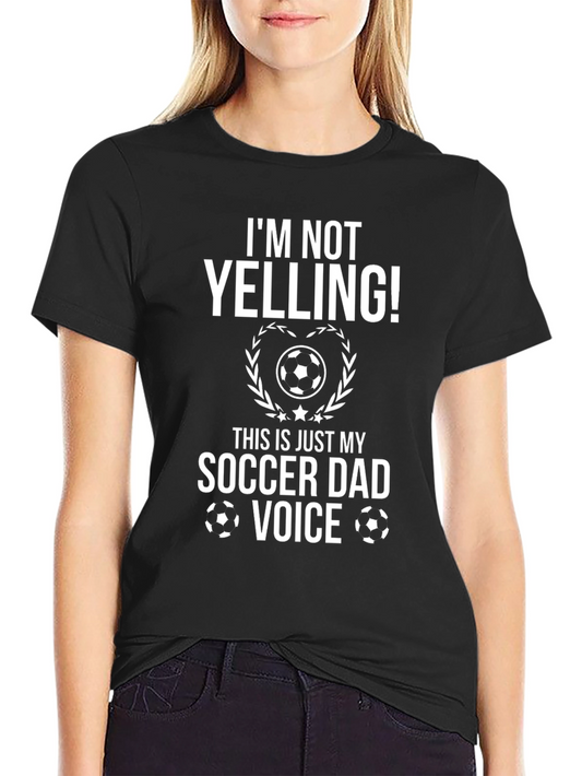 Soccer Dad Voice T-Shirt Funny Gift