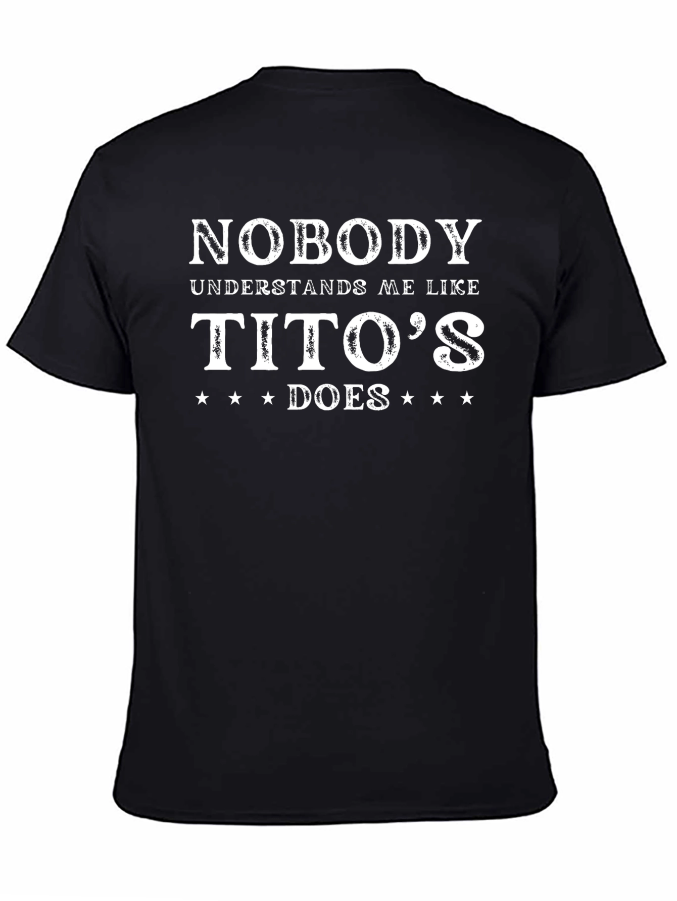 Nobody Understands Me Like Titos T-Shirt