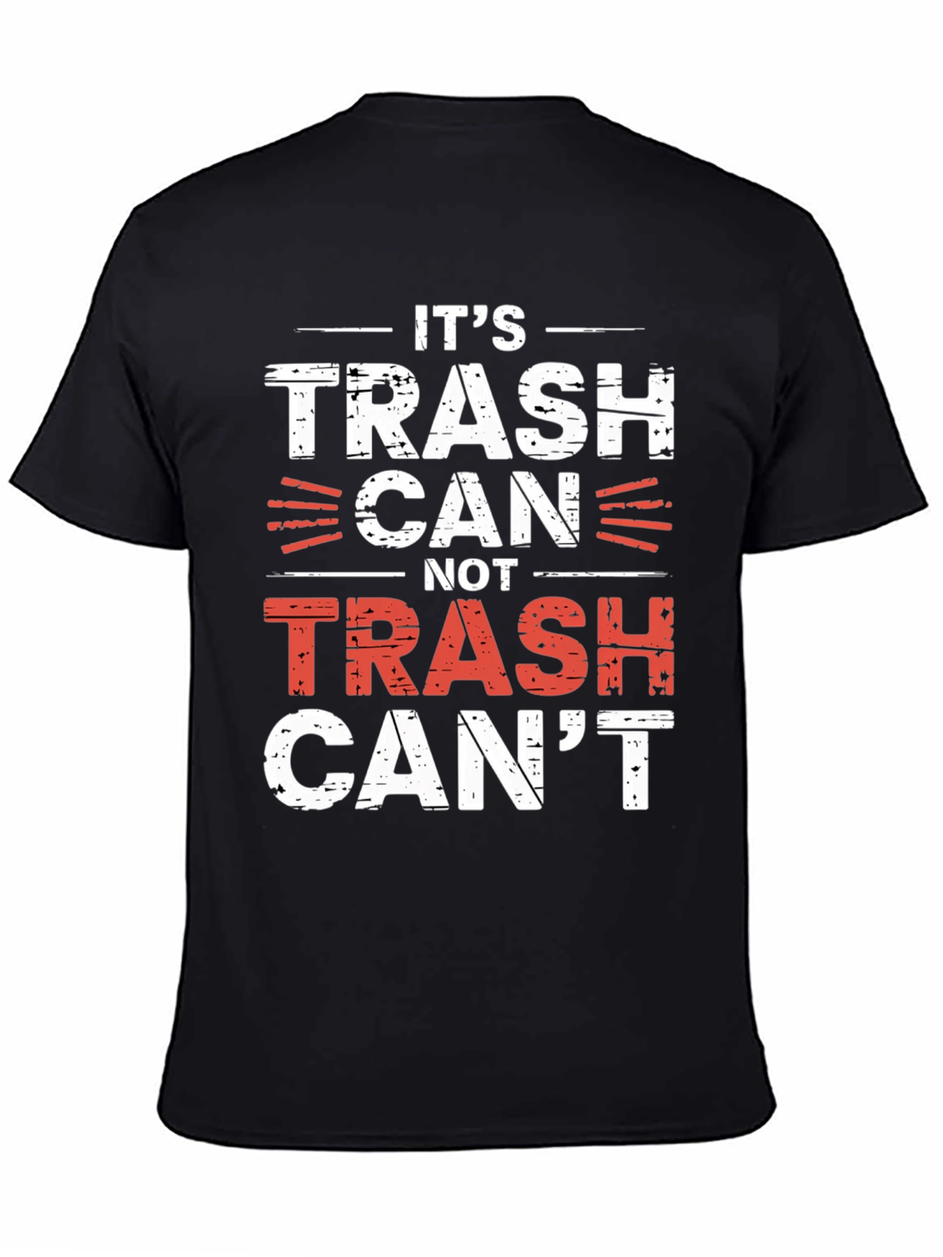 Its Trash Can Not Trash Cant T-Shirt