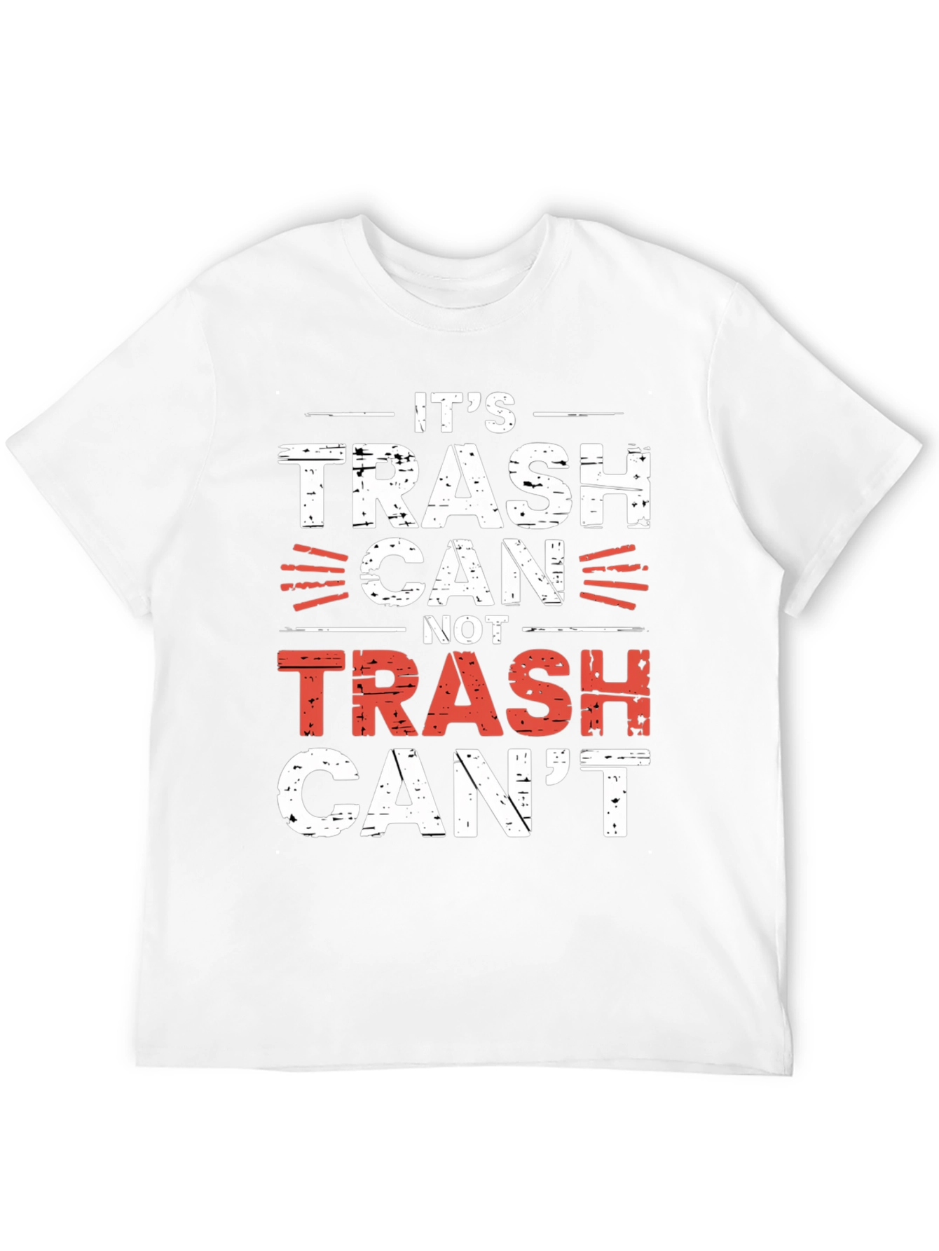 Its Trash Can Not Trash Cant T-Shirt