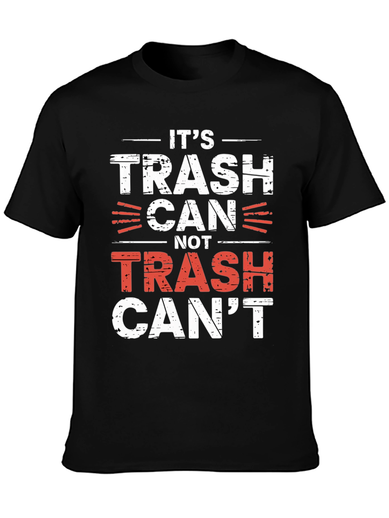 Its Trash Can Not Trash Cant T-Shirt