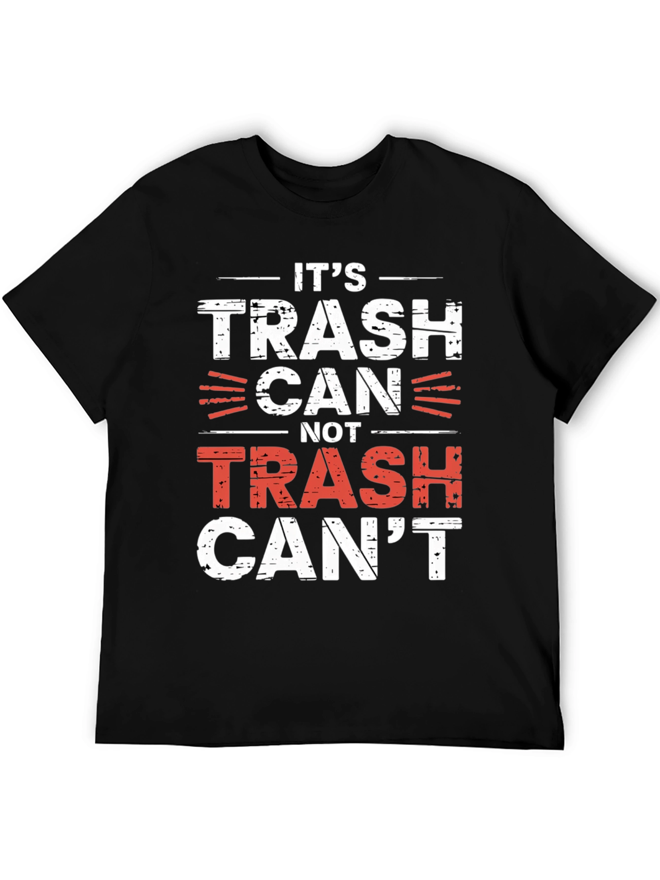 Its Trash Can Not Trash Cant T-Shirt