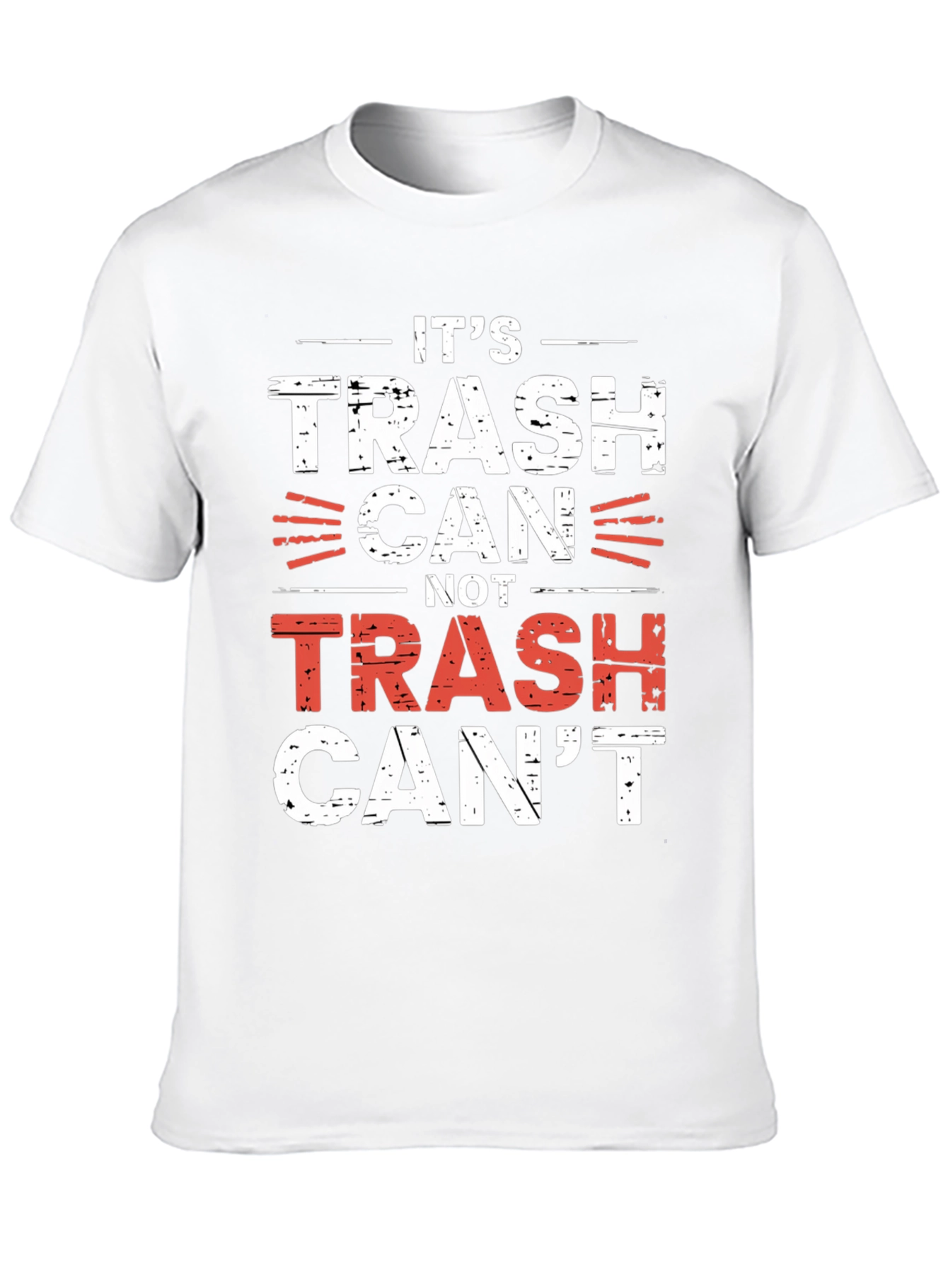 Its Trash Can Not Trash Cant T-Shirt