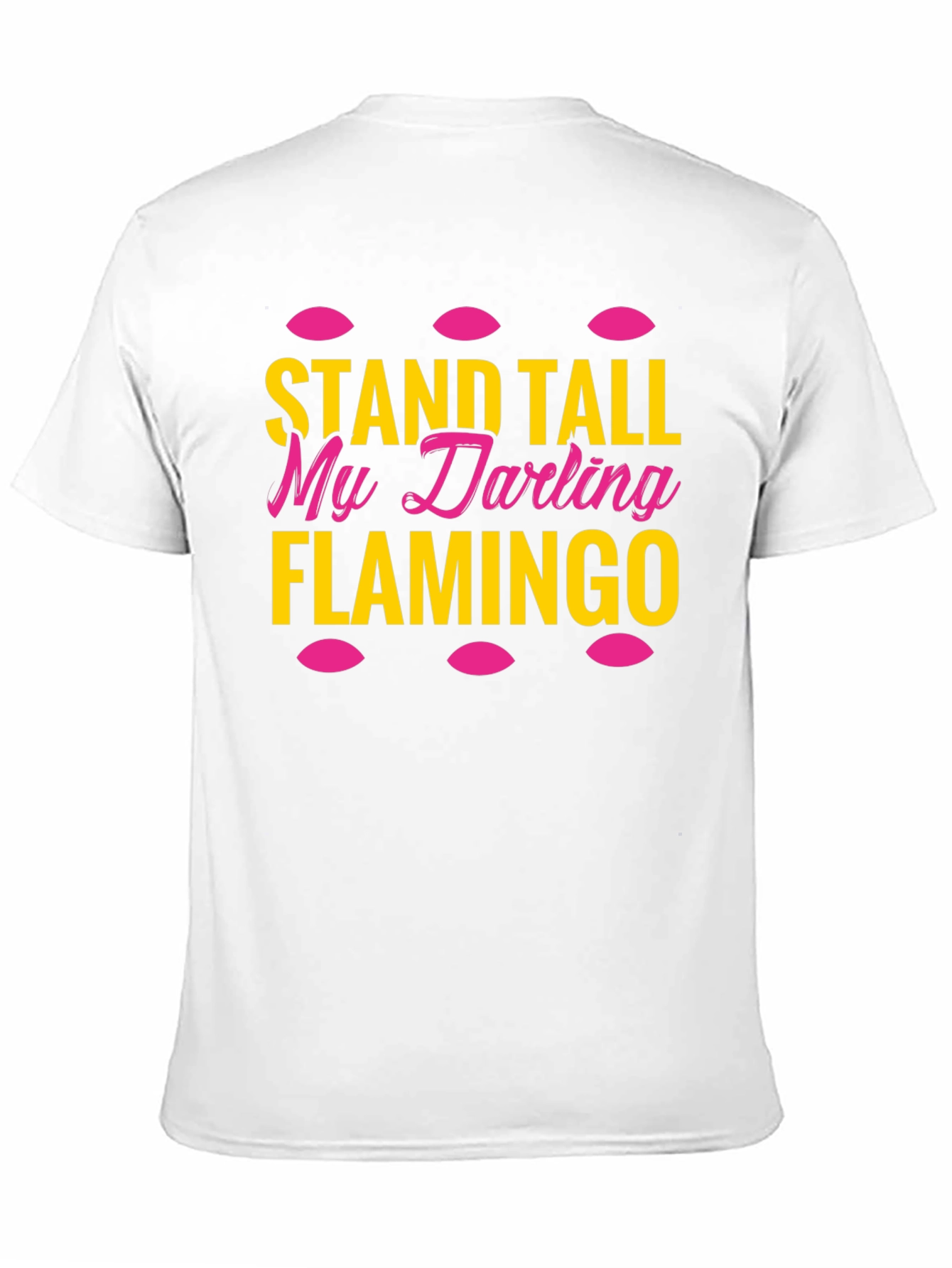 Stand Tall My Darling Flamingo T-Shirt