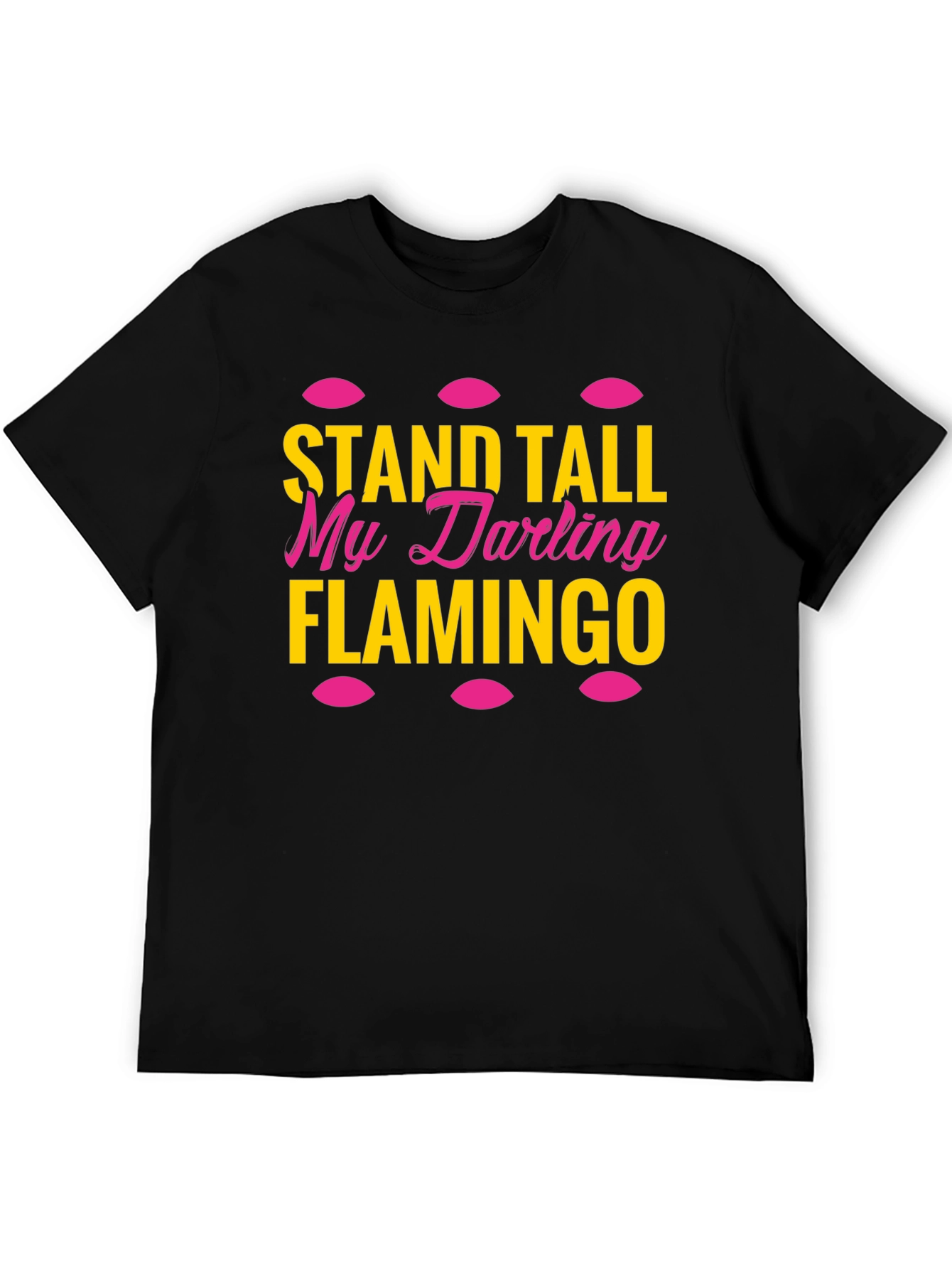 Stand Tall My Darling Flamingo T-Shirt