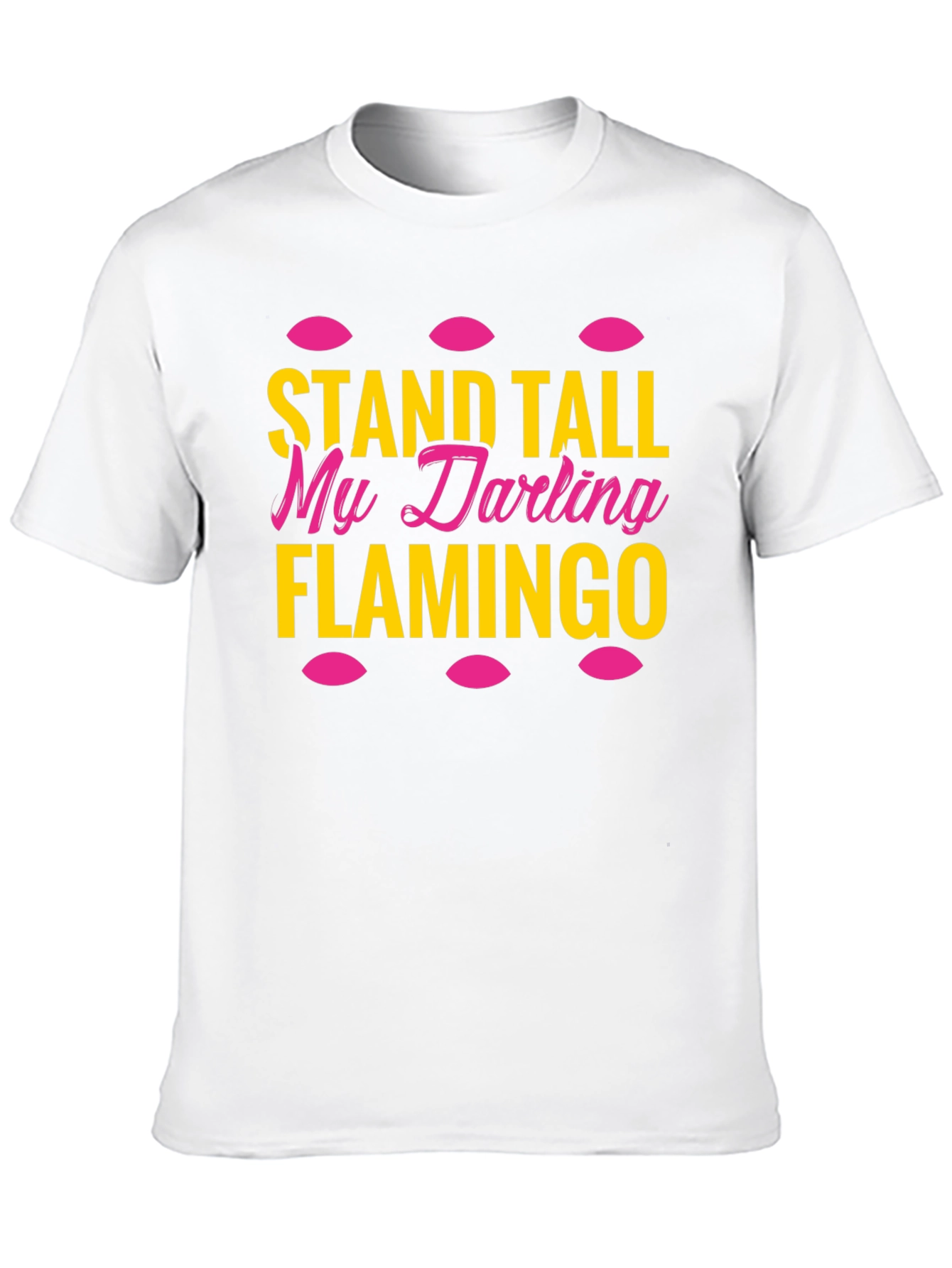 Stand Tall My Darling Flamingo T-Shirt
