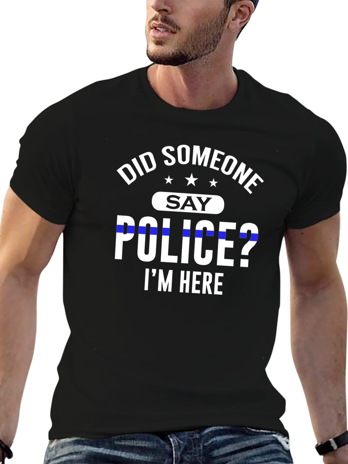 Did Someone Say Police? T-Shirt