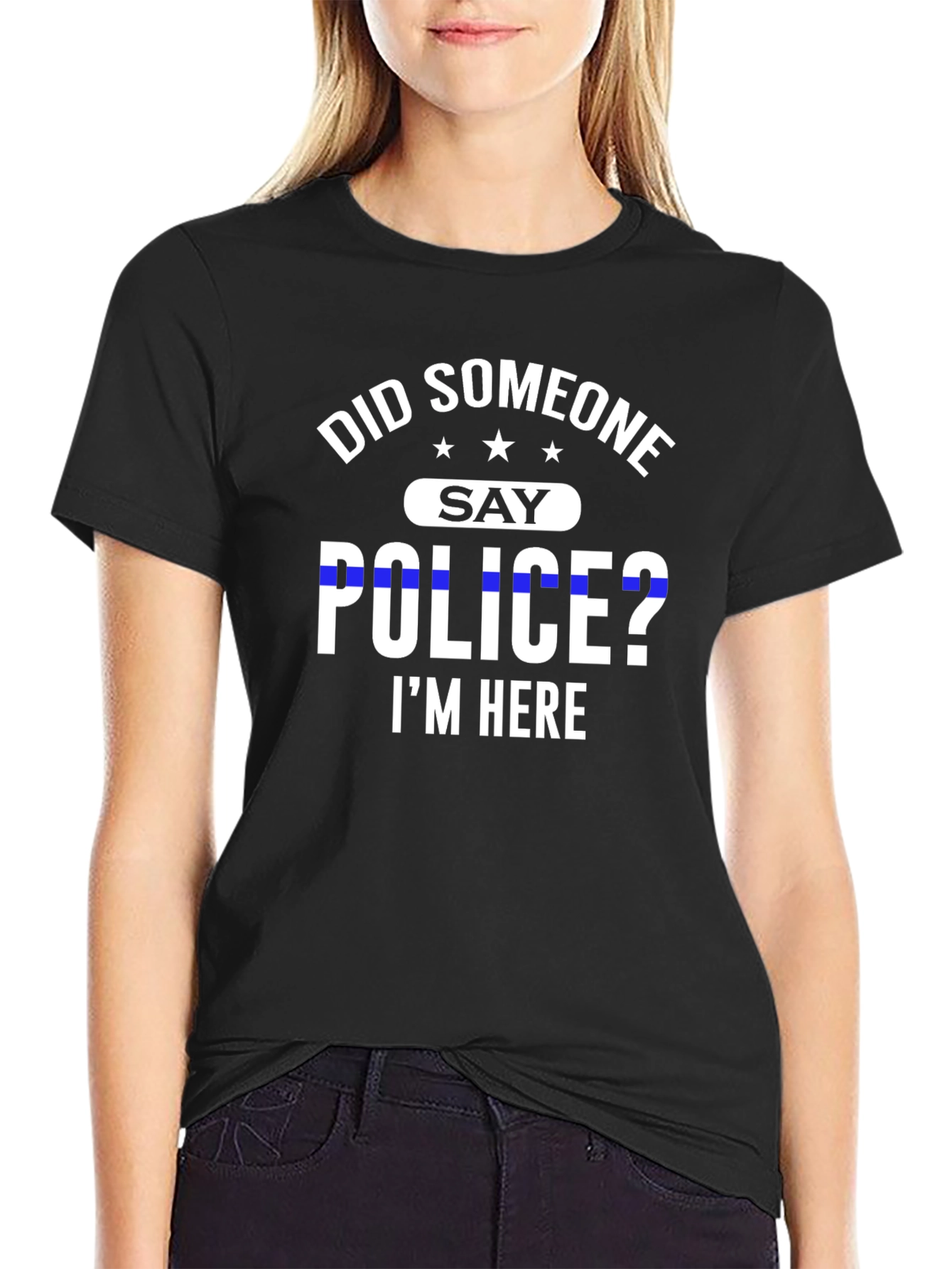 Did Someone Say Police? T-Shirt