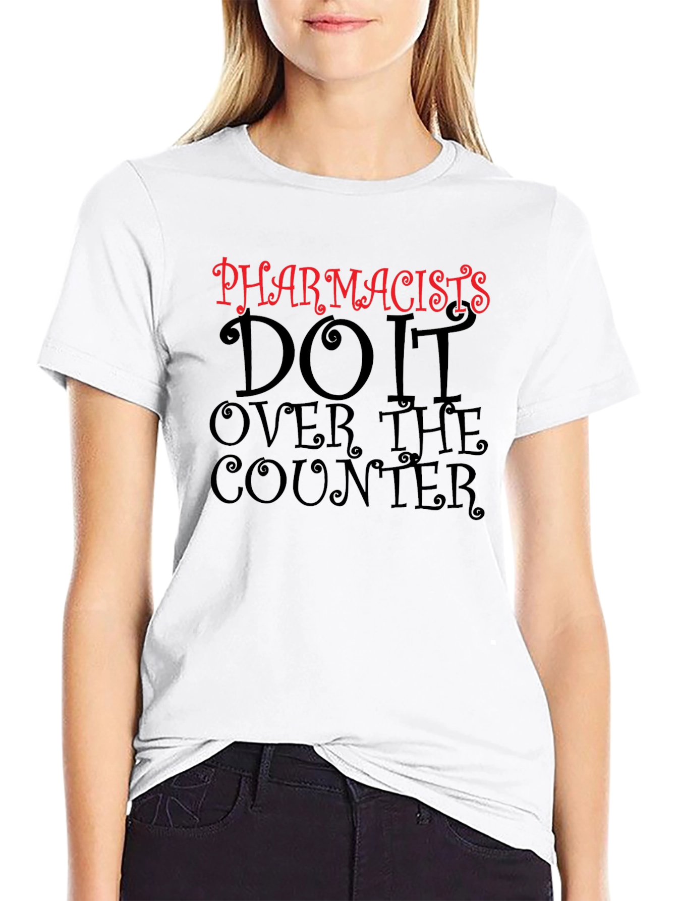 Pharmacists Do It Over The Counter T-Shirt