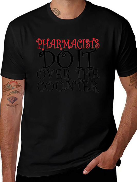 Pharmacists Do It Over The Counter T-Shirt