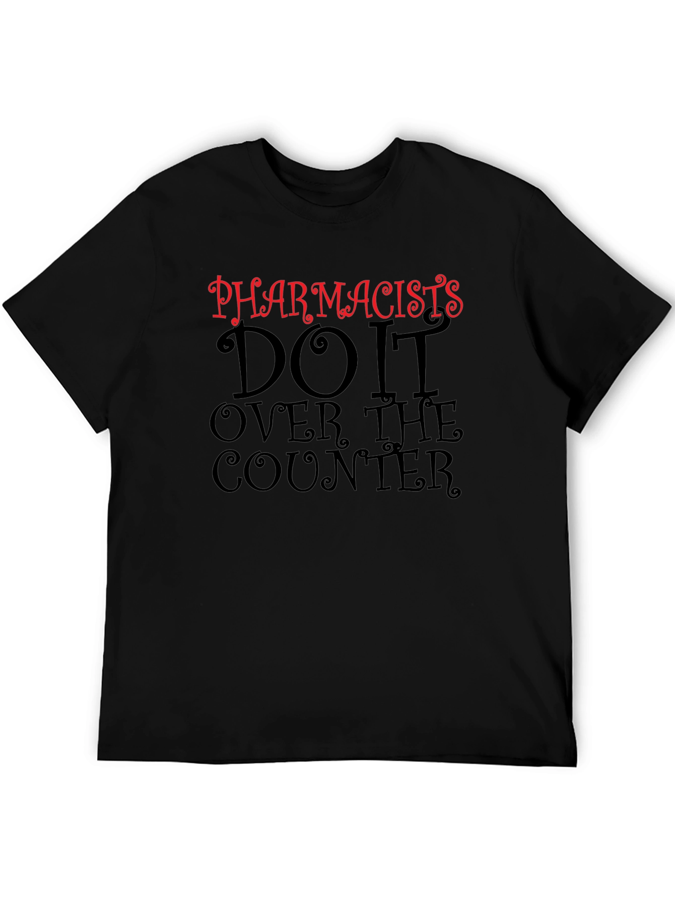 Pharmacists Do It Over The Counter T-Shirt