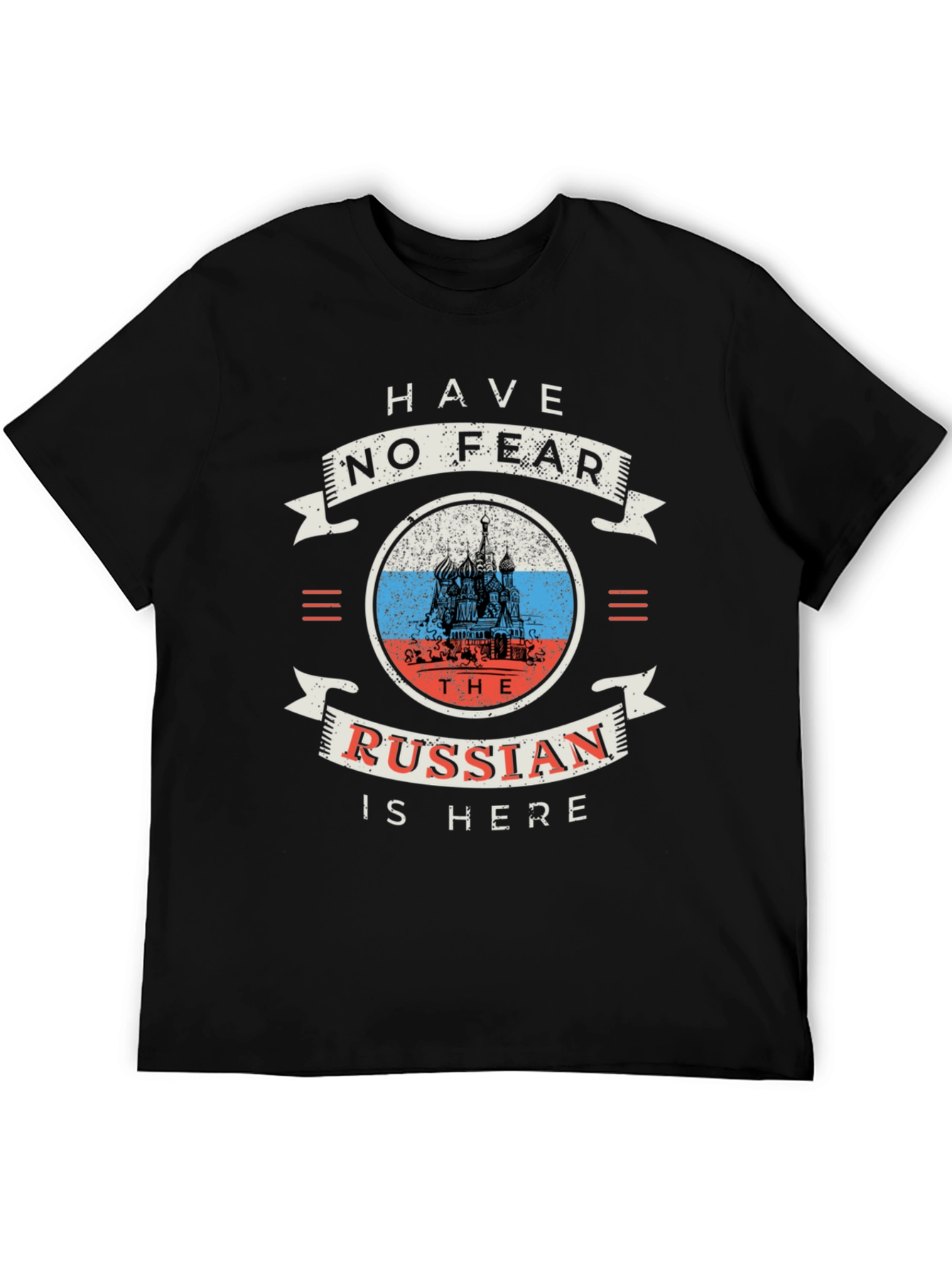 Have No Fear The Russian Is Here Black T-Shirt