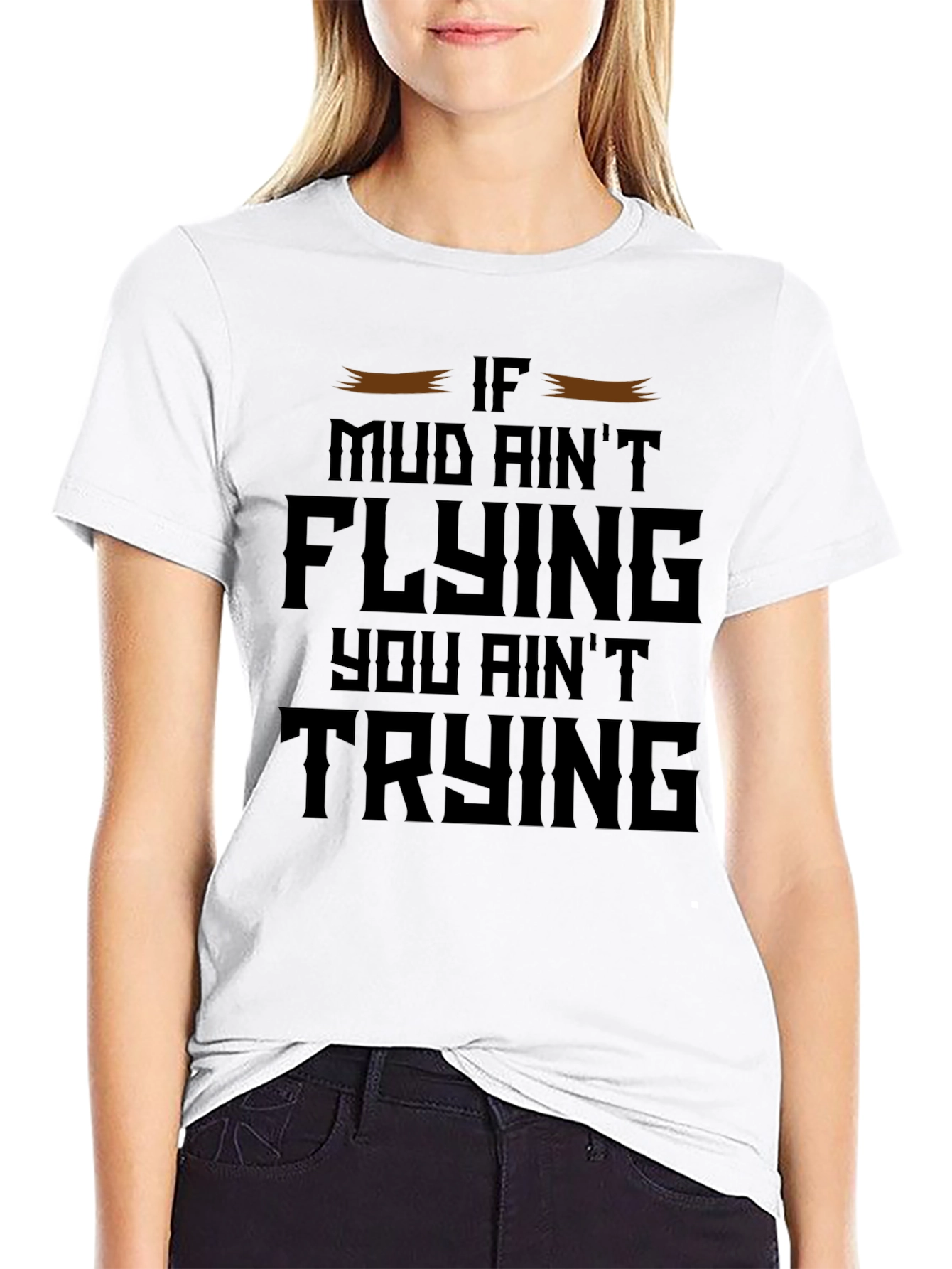 Mud Aint Flying T-Shirt