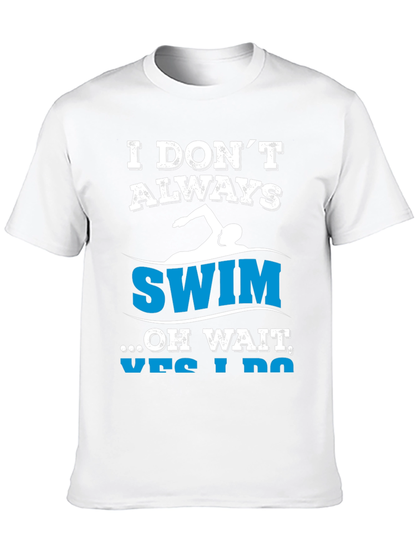 Funny Swimmer T-Shirt - I Dont Always Swim
