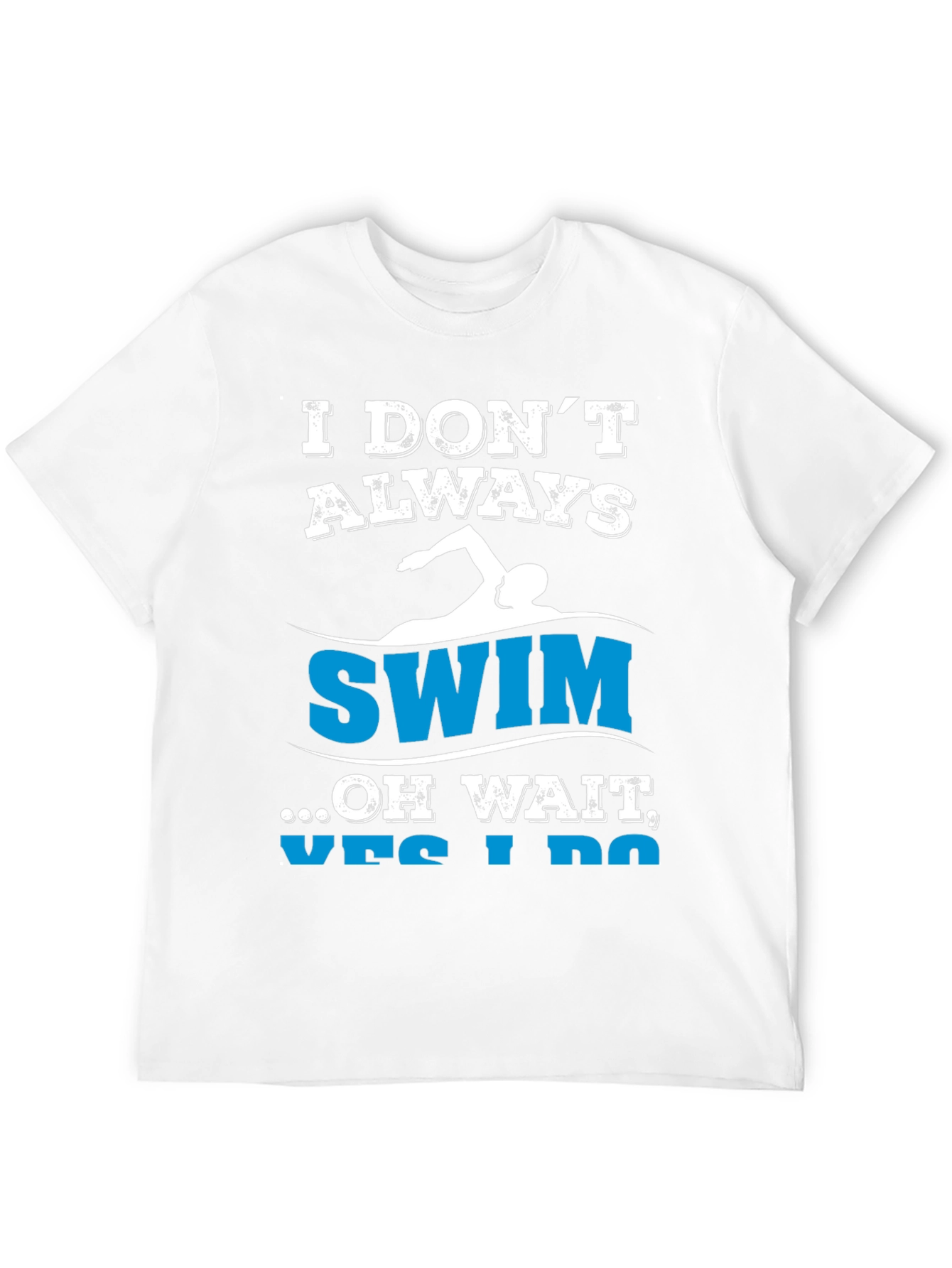 Funny Swimmer T-Shirt - I Dont Always Swim