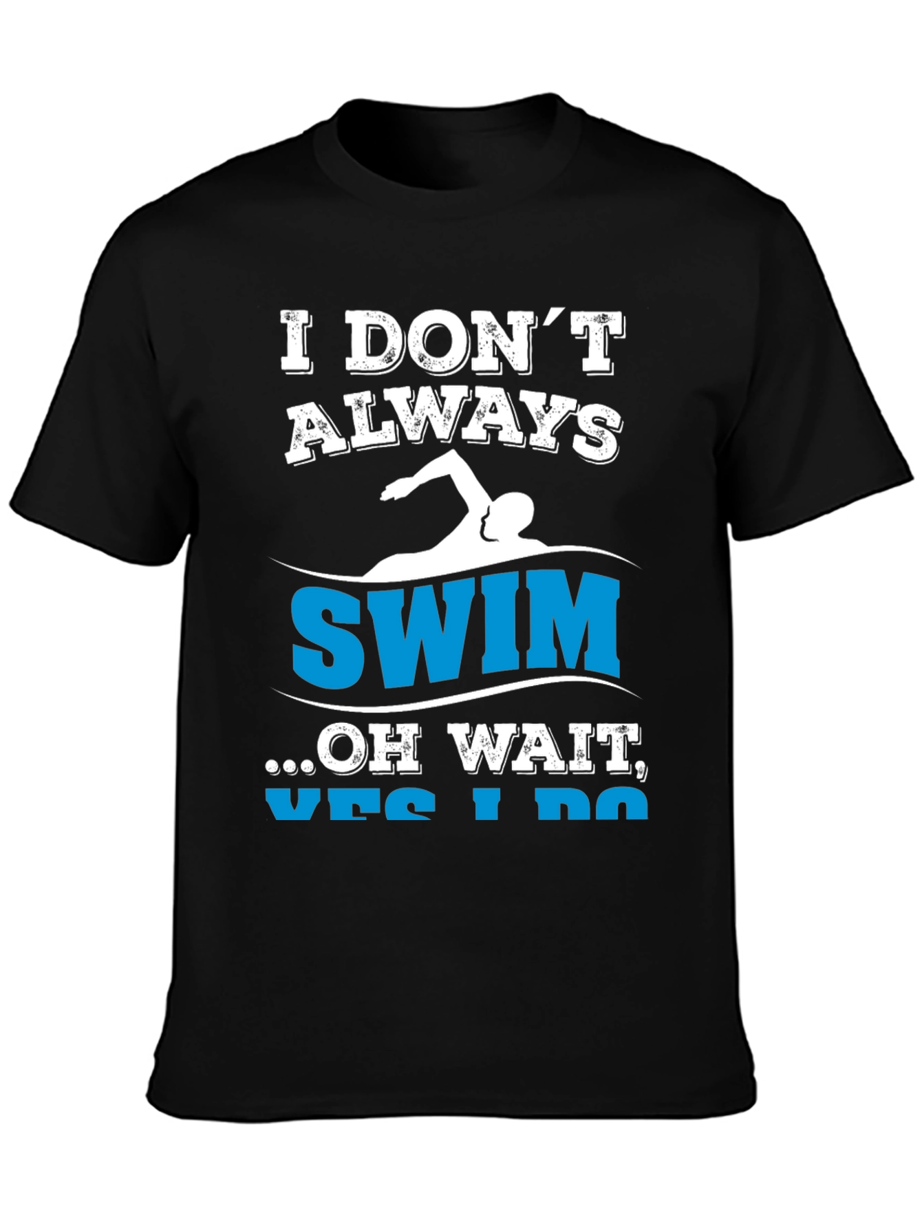 Funny Swimmer T-Shirt - I Dont Always Swim