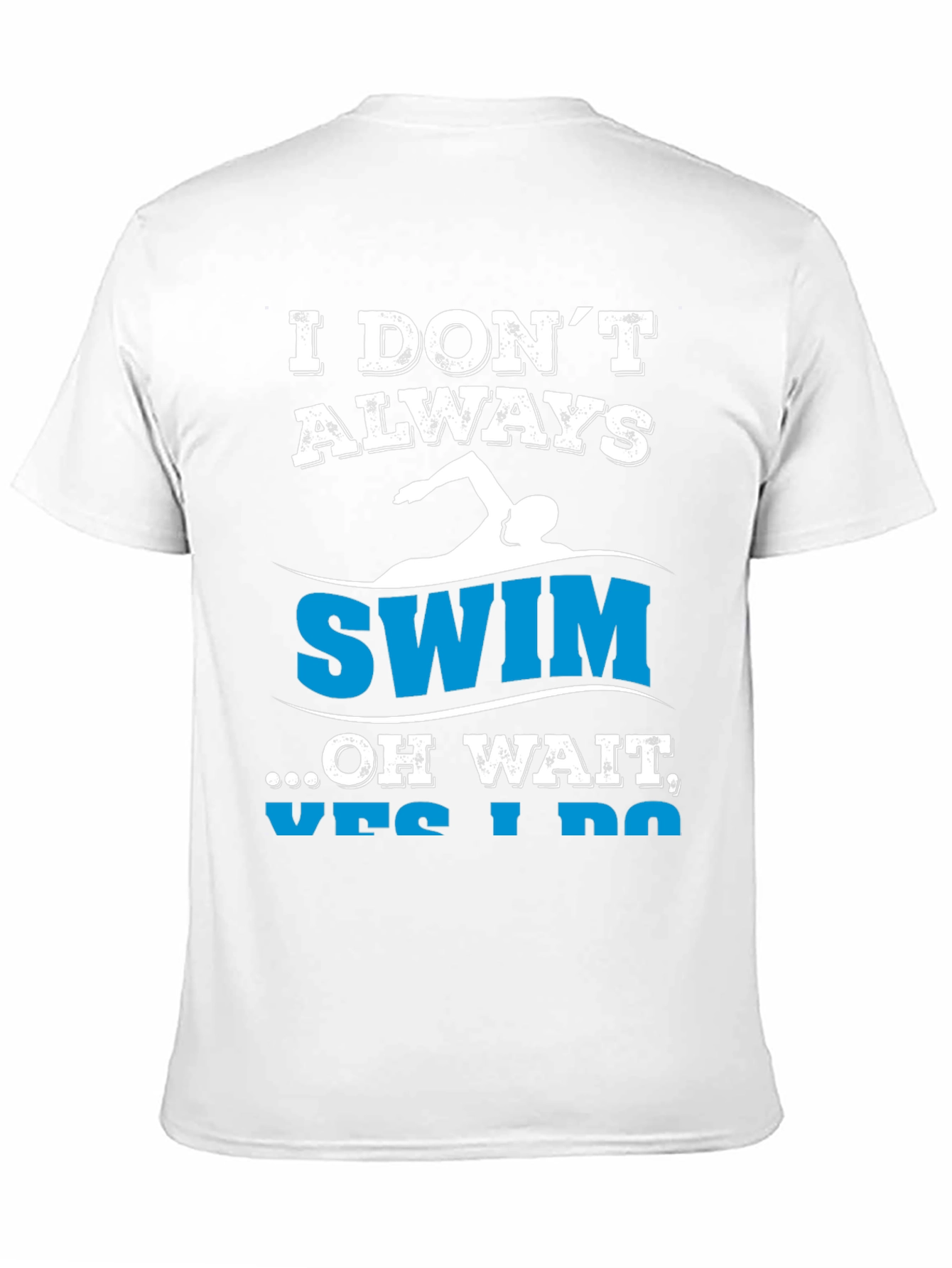Funny Swimmer T-Shirt - I Dont Always Swim