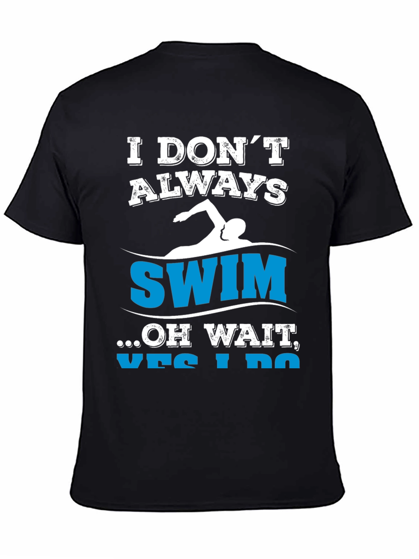Funny Swimmer T-Shirt - I Dont Always Swim