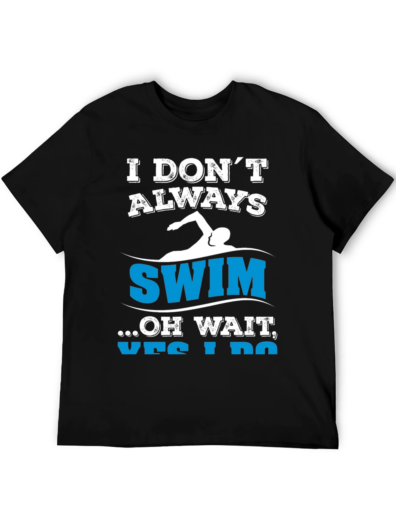 Funny Swimmer T-Shirt - I Dont Always Swim