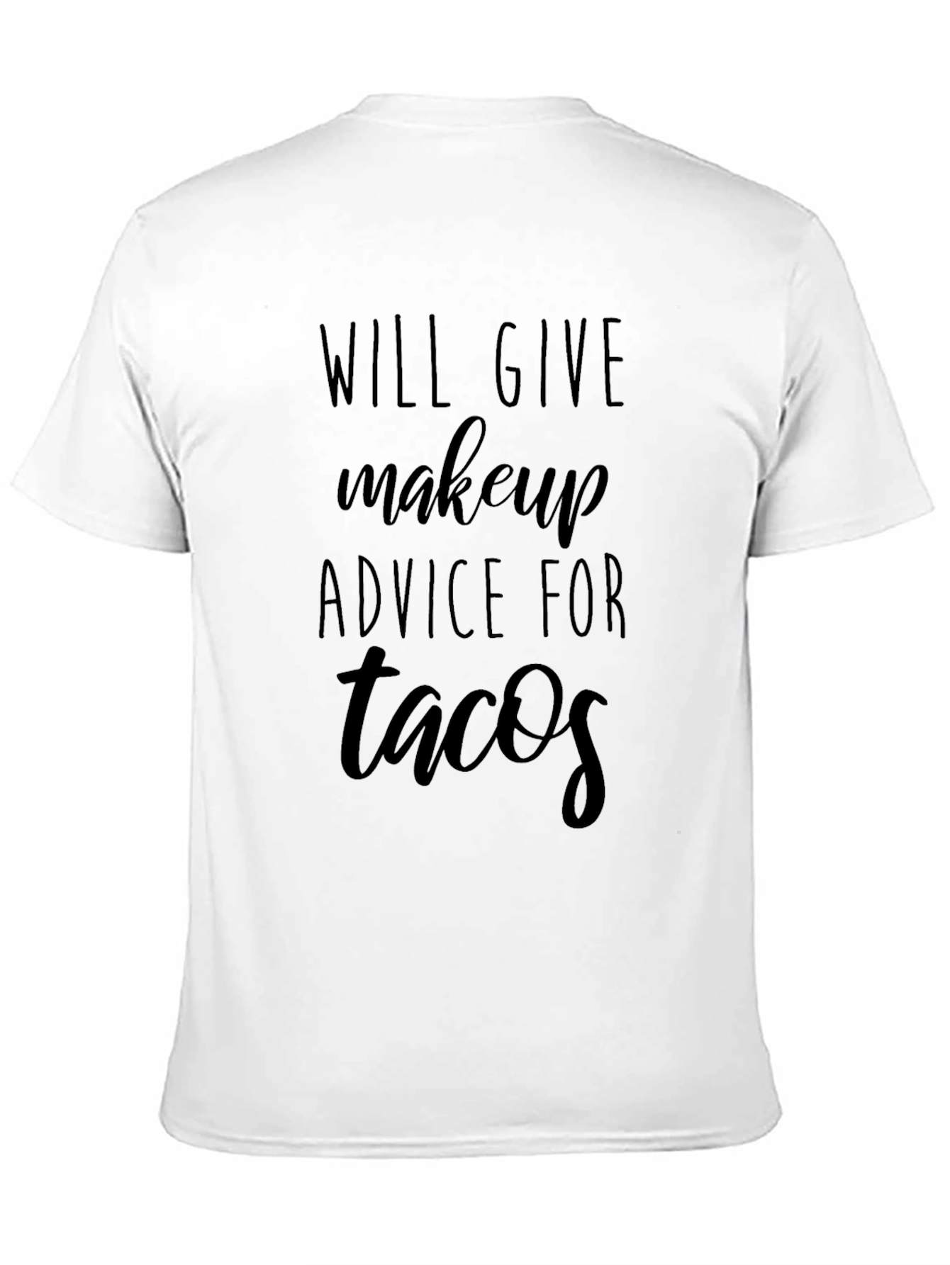 Makeup Advice for Tacos Graphic T-Shirt