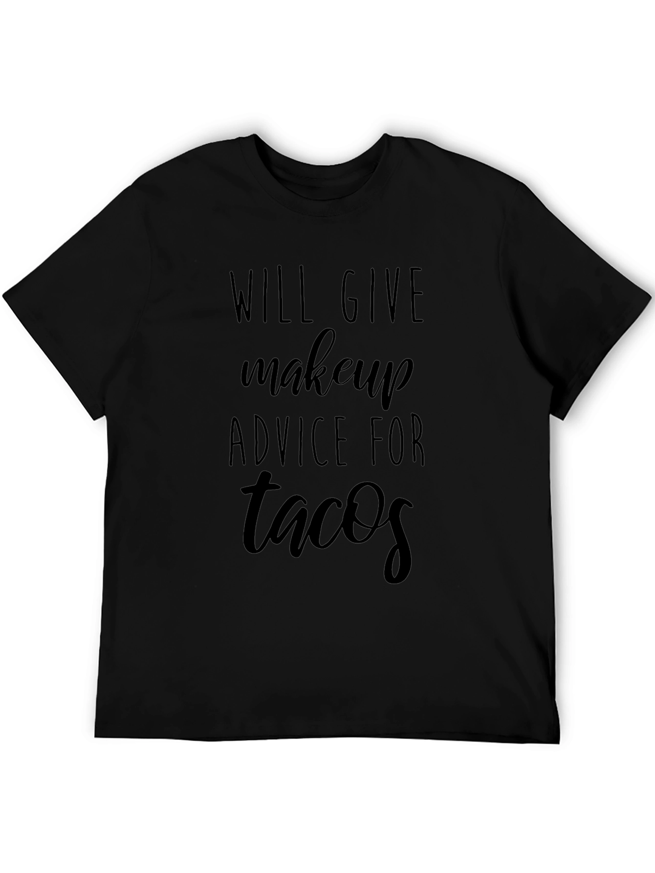 Makeup Advice for Tacos Graphic T-Shirt