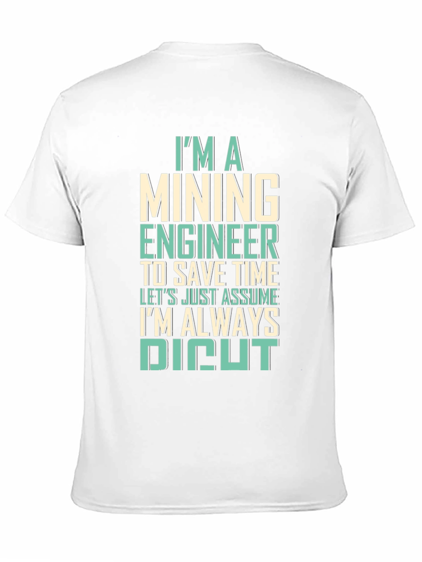 Mining Engineer T-Shirt - Always Right