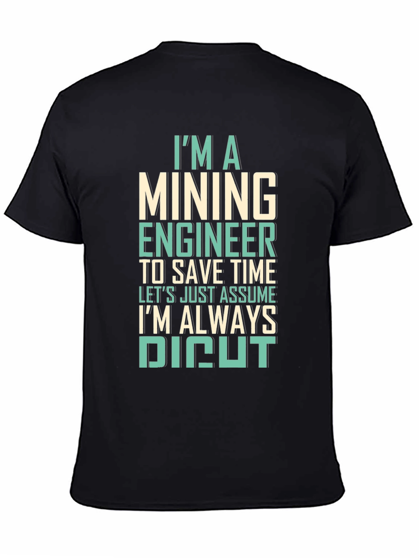 Mining Engineer T-Shirt - Always Right