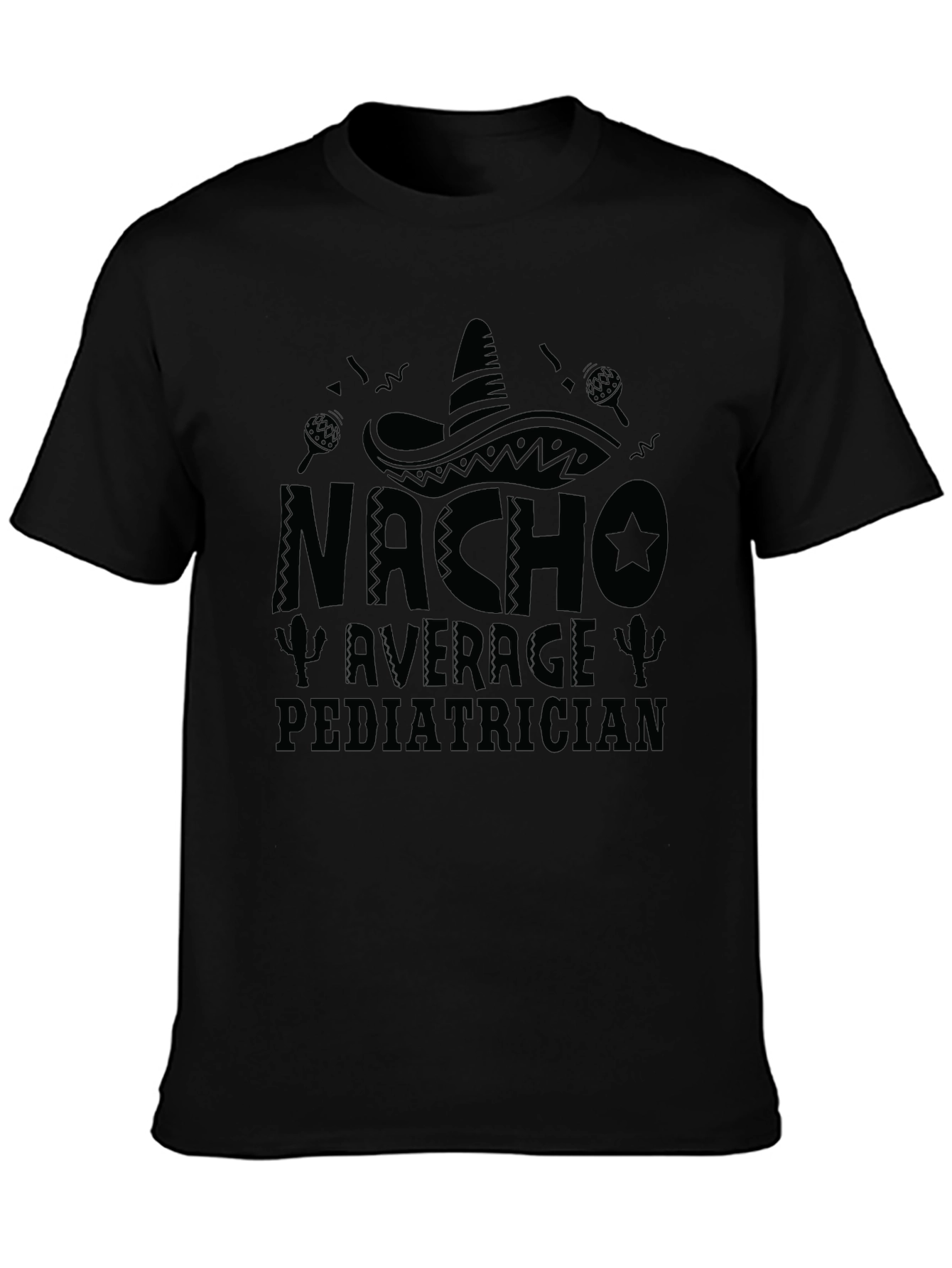 Nacho Average Pediatrician T-Shirt - Funny Doctor Tee