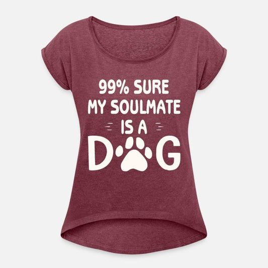 99% Sure My Soulmate Is A Dog ©WhiteTigerLLC.Com