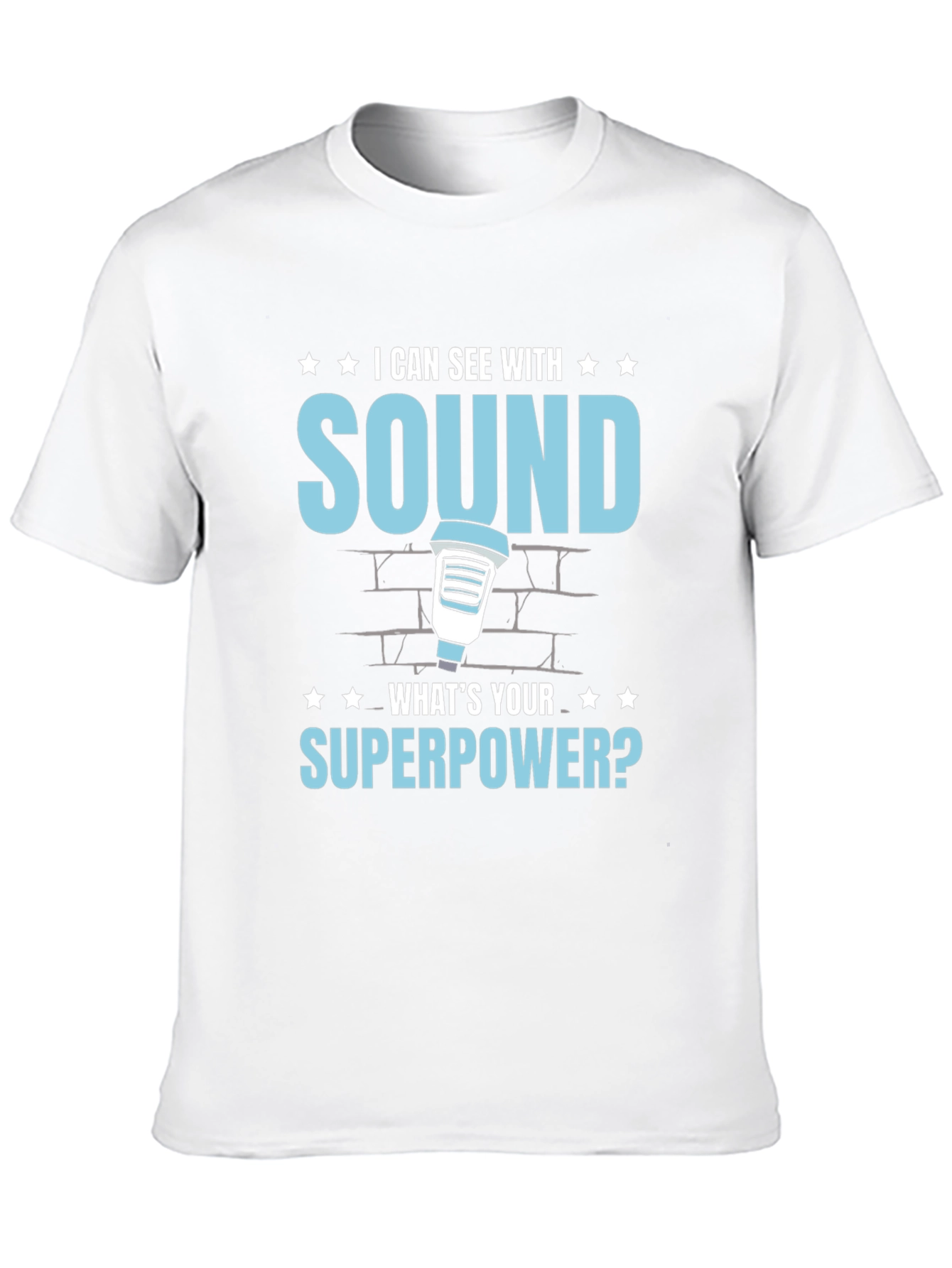 I Can See With Sound Superpower T-Shirt
