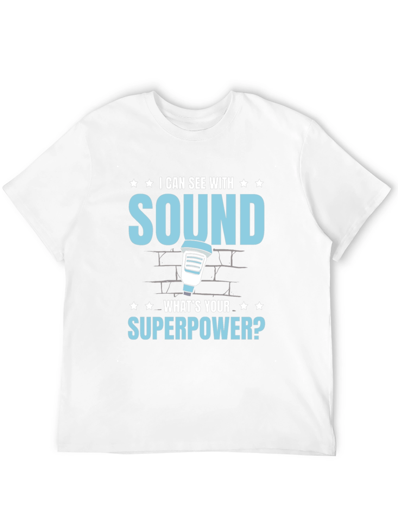 I Can See With Sound Superpower T-Shirt